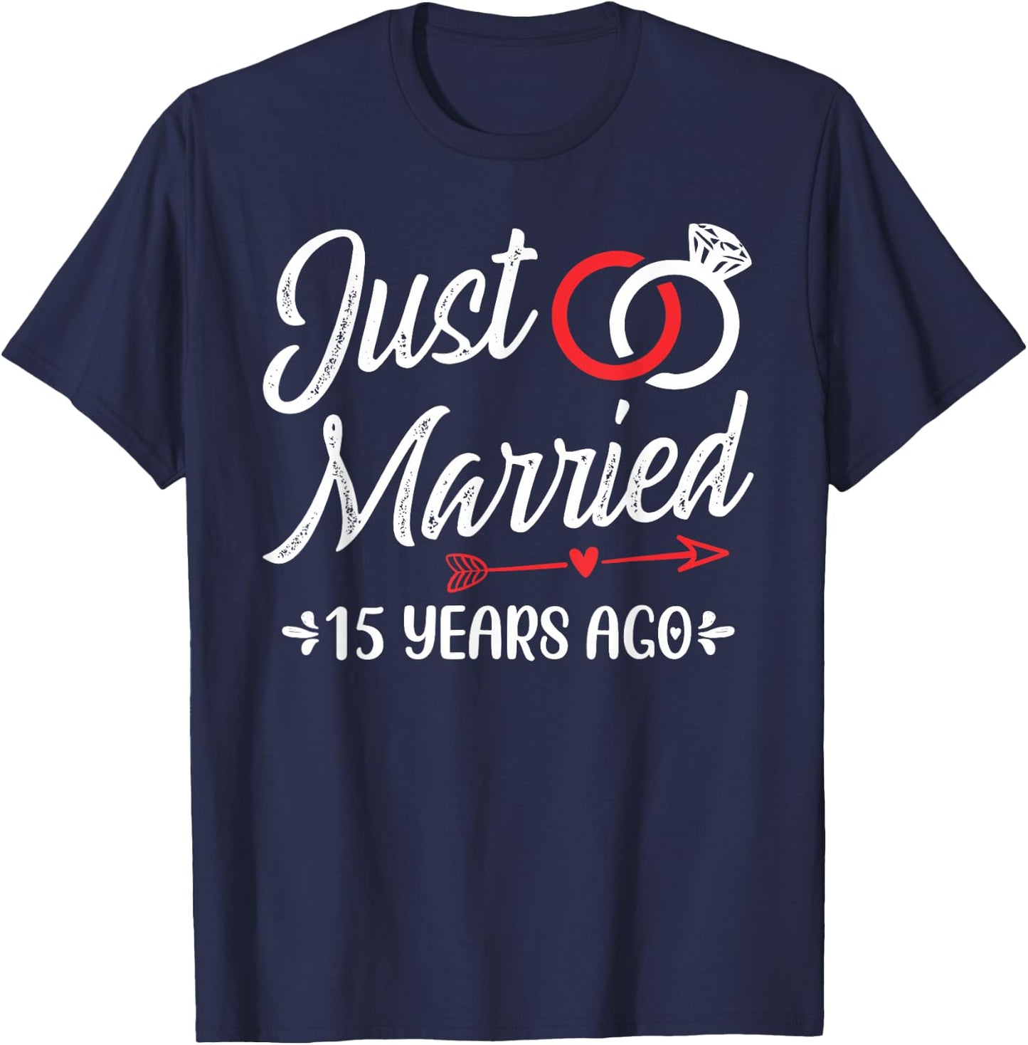 Just Married 15 Years Ago, Happy 15th Wedding Anniversary T-Shirt - T-Shirt | Navy