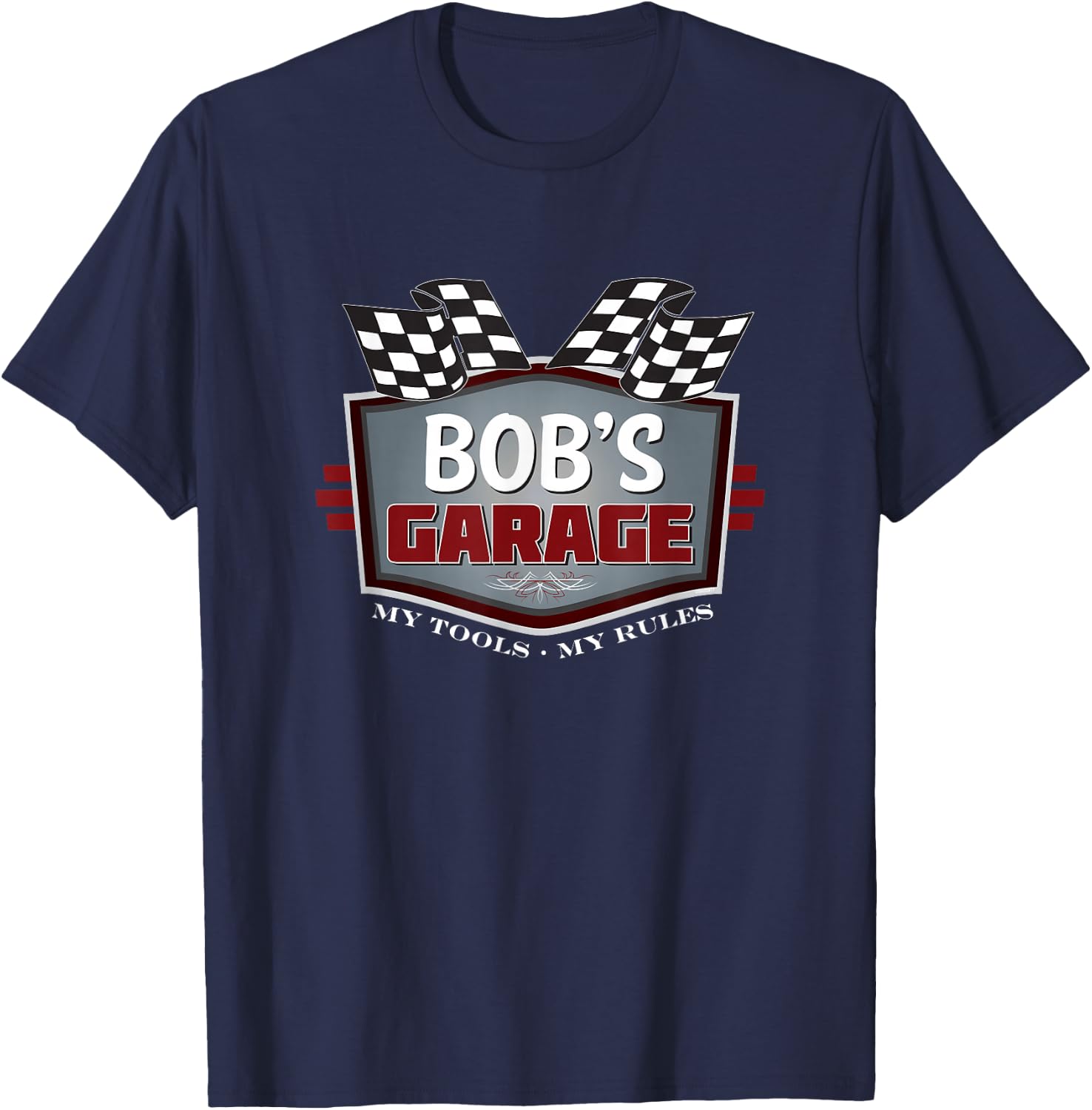Bob's Garage Funny Car Guy My Tools My Rules T-Shirt - T-Shirt | Navy