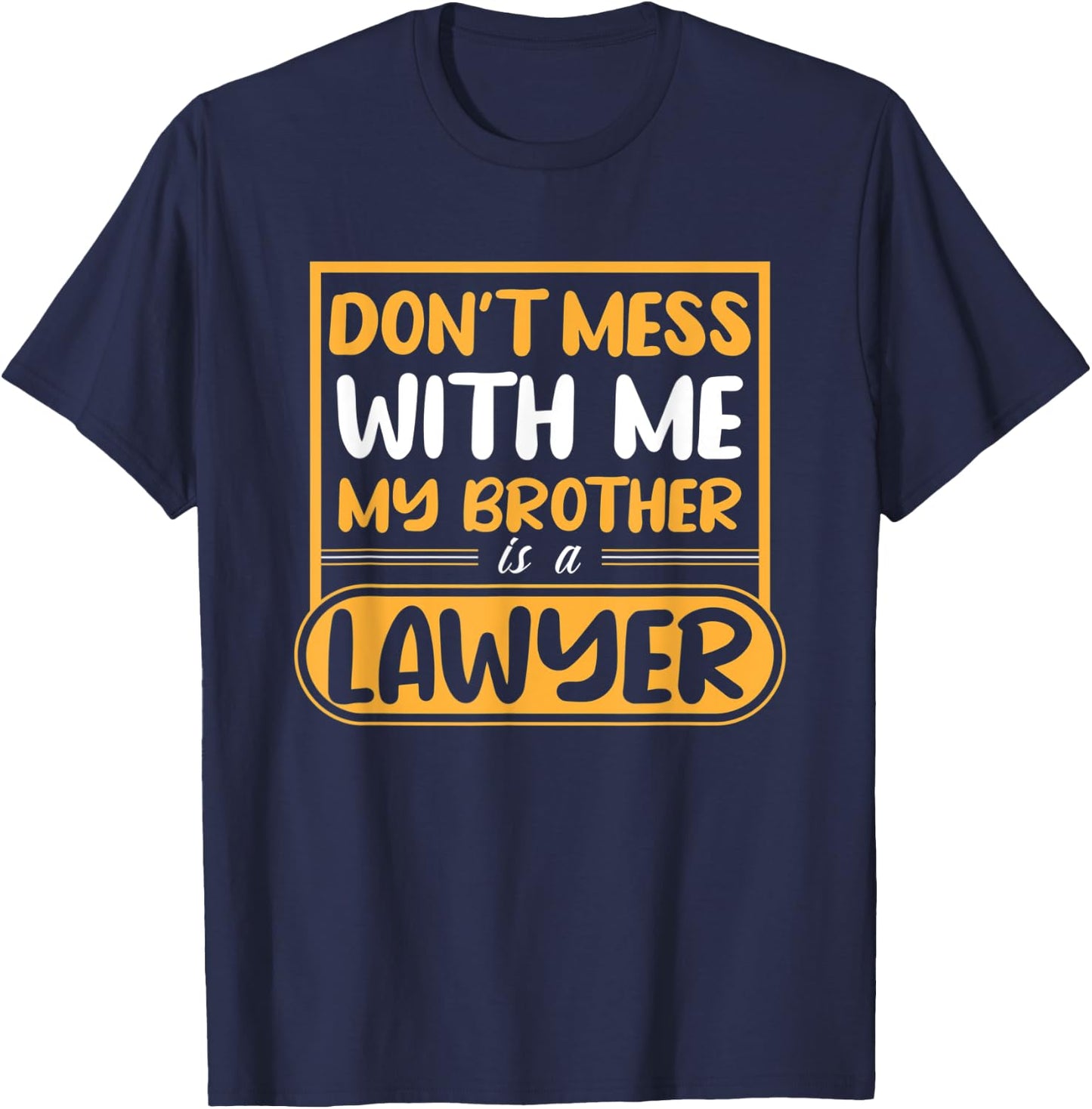 My Brother Is A Lawyer T-Shirt - T-Shirt | Navy