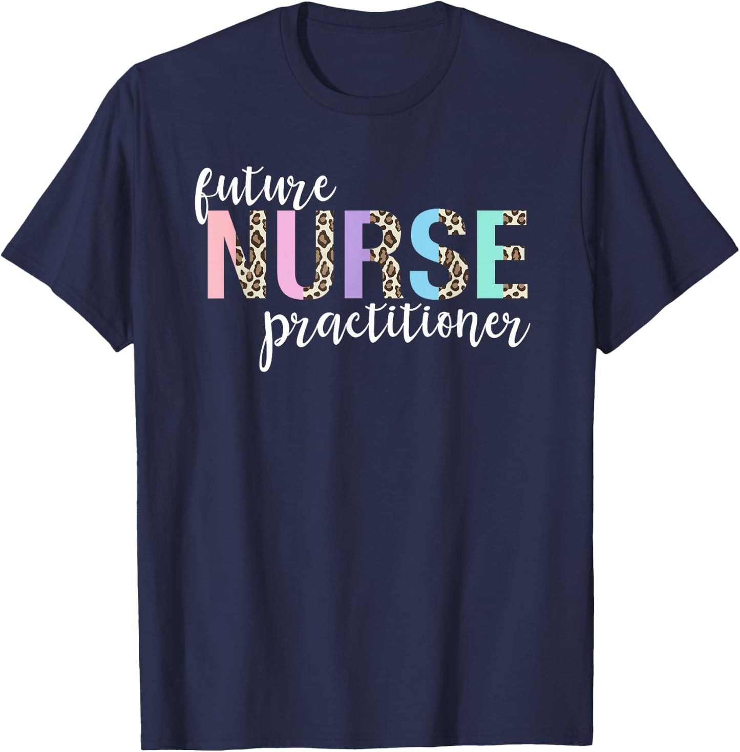 Future Nurse Practitioner Student T-Shirt - T-Shirt | Navy