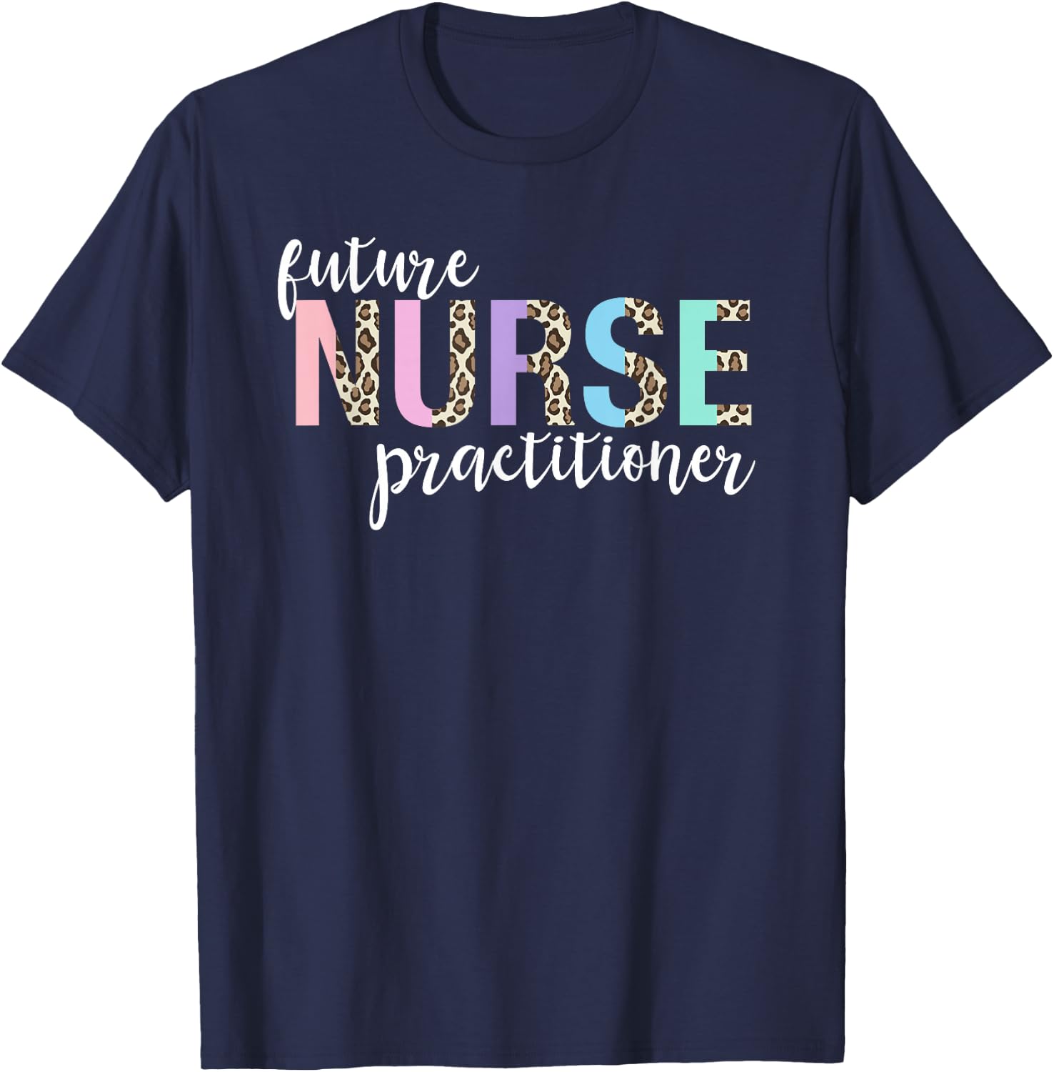 Future Nurse Practitioner Student T-Shirt - T-Shirt | Navy