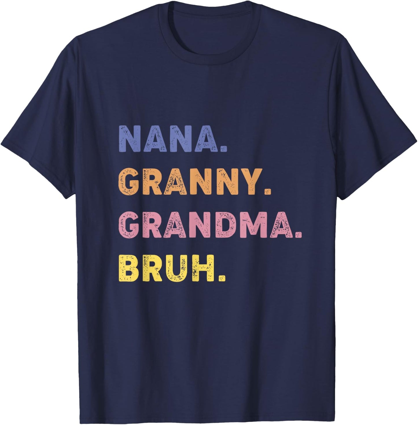 Funny Nana Granny Grandma Bruh T-Shirt - T-Shirt | Navy