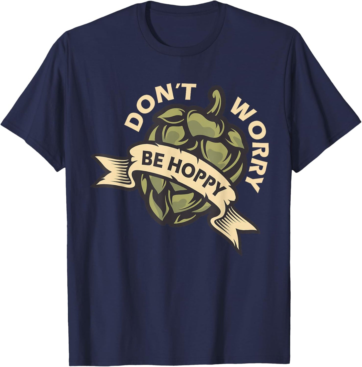 Beer Brewer Home Brewing Craft Beer - Don't Worry Be Hoppy T-Shirt - T-Shirt | Navy