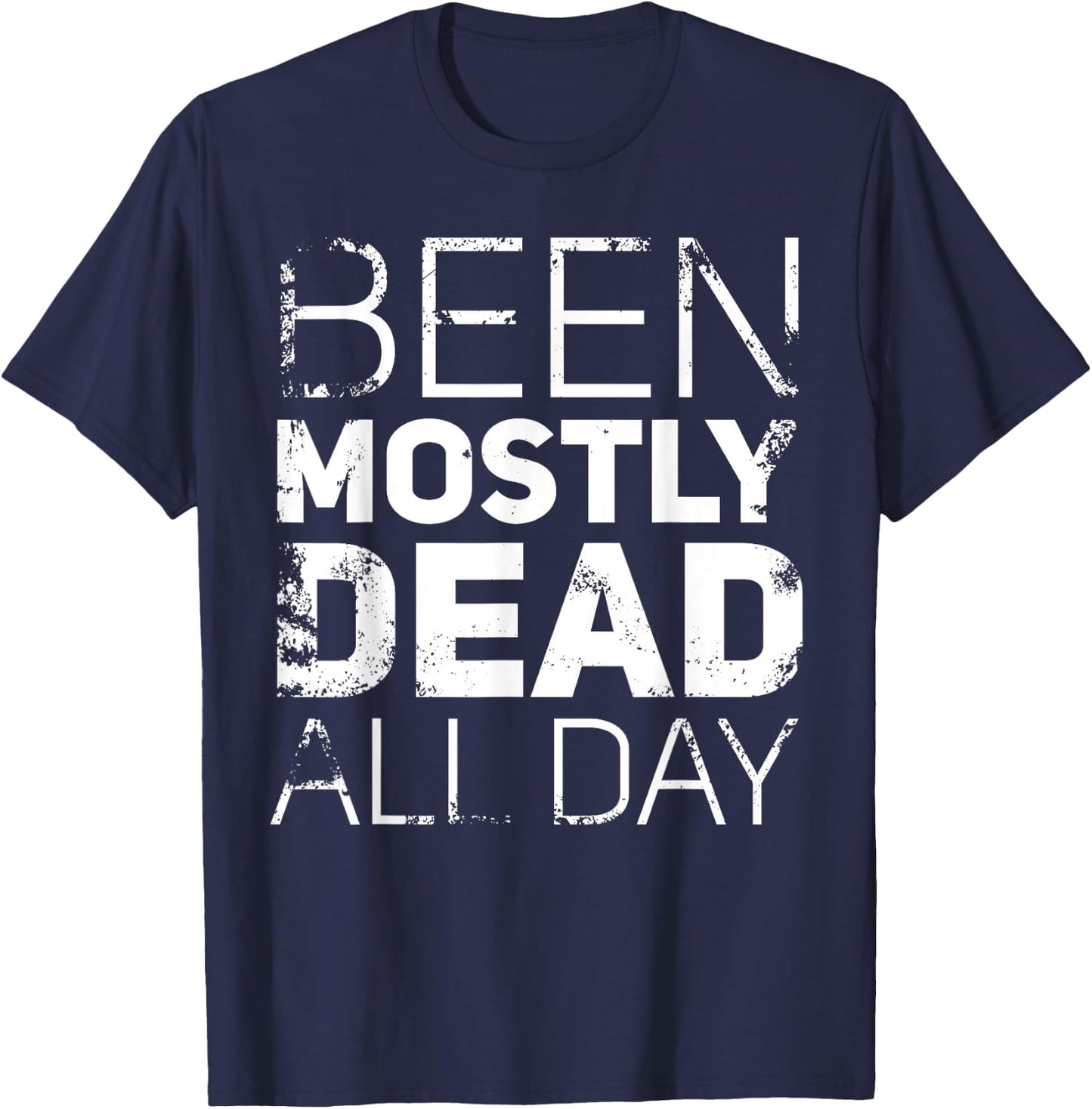 Been Mostly Dead All Day Funny Princess Quote T-Shirt - T-Shirt | Navy