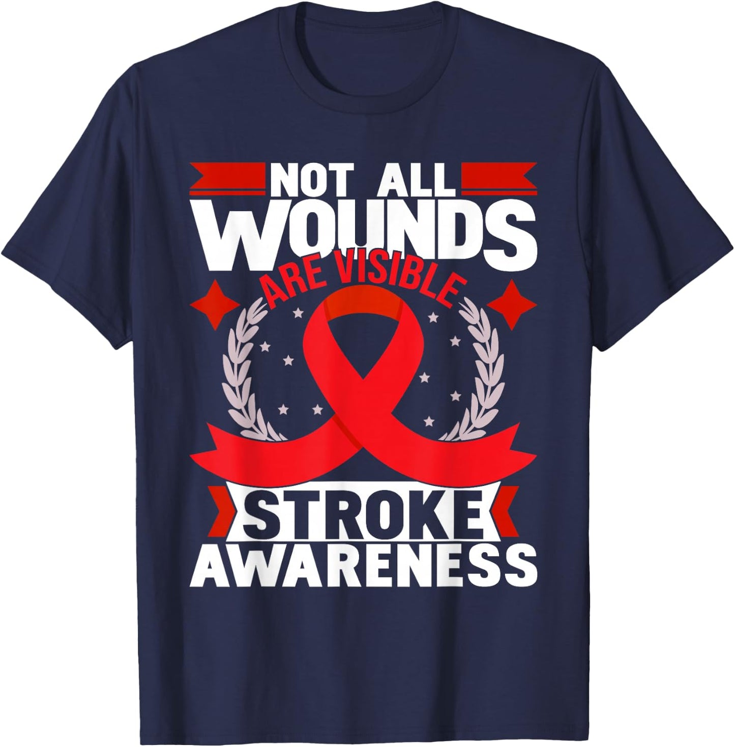 Not All Wounds Are Visible - Stroke Awareness Red Ribbon T-Shirt - T-Shirt | Navy