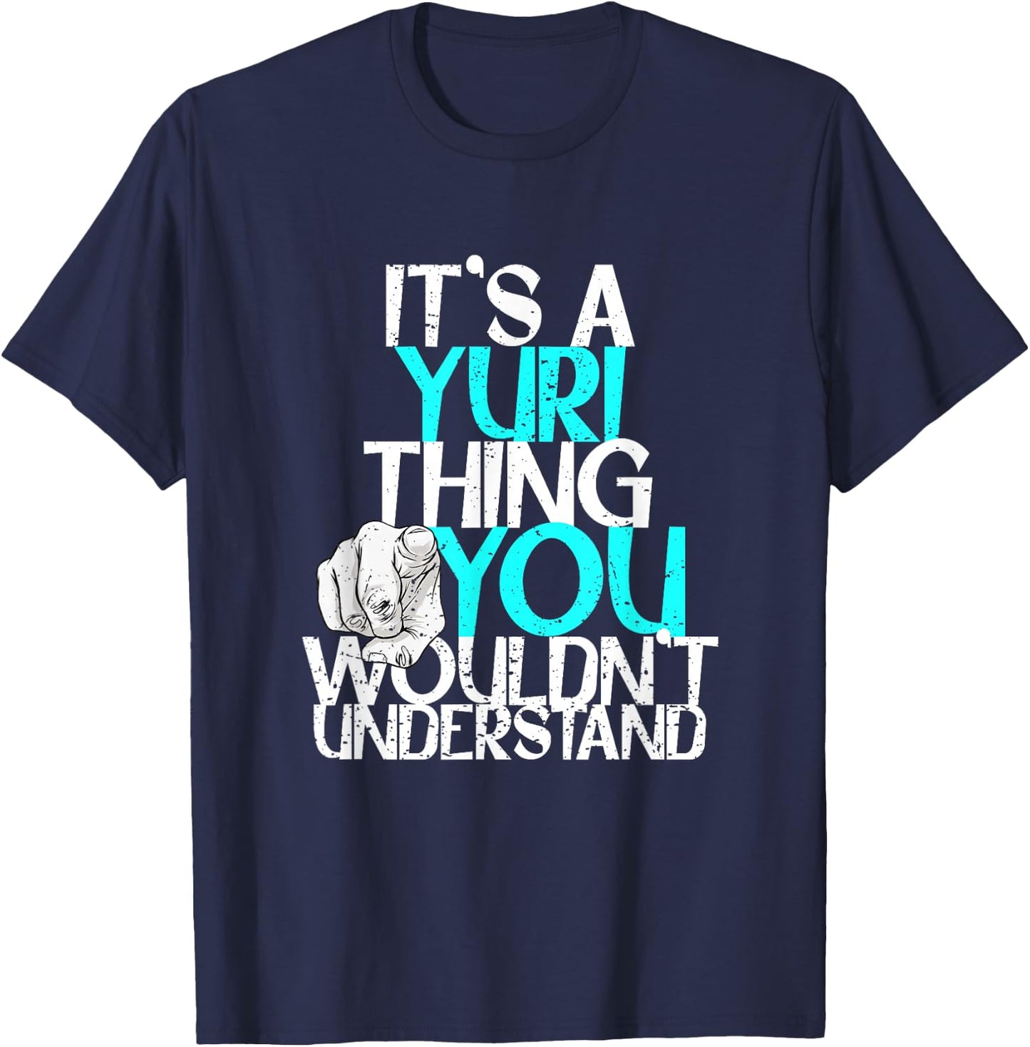 It's A Yuri Thing You Wouldn't Understand T-Shirt - T-Shirt | Navy