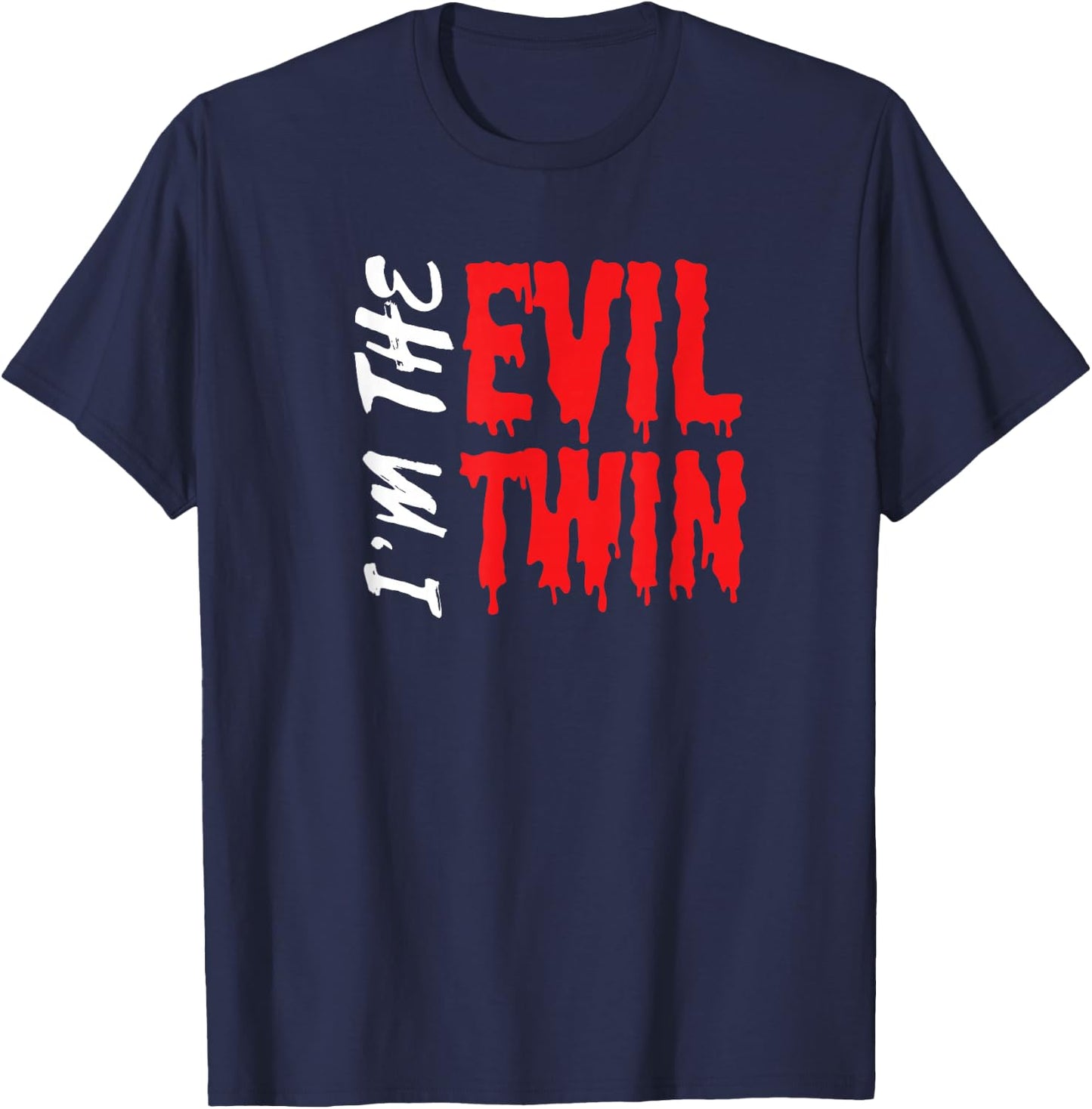 Im The Evil Twin | Funny Halloween Horror Shirt T-Shirt - T-Shirt | Navy