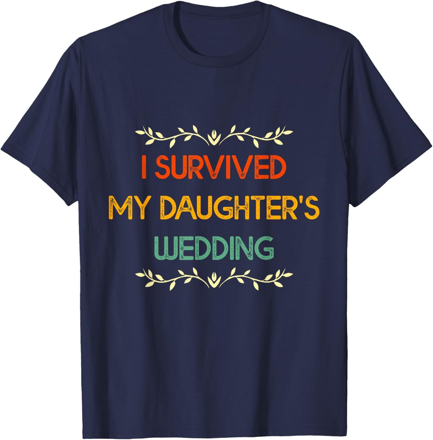 I Survived My Daughter's Wedding Retro Parents of the Bride T-Shirt - T-Shirt | Navy