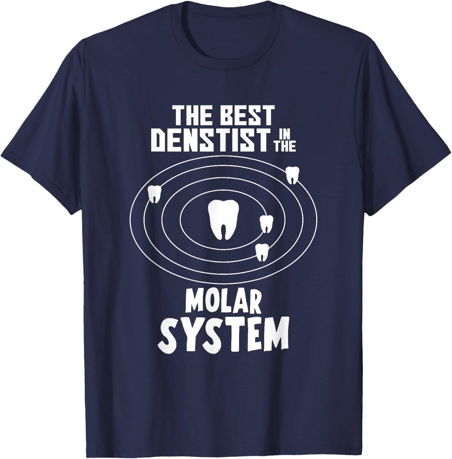 Best Dentist In The Molar System T-Shirt - T-Shirt | Navy