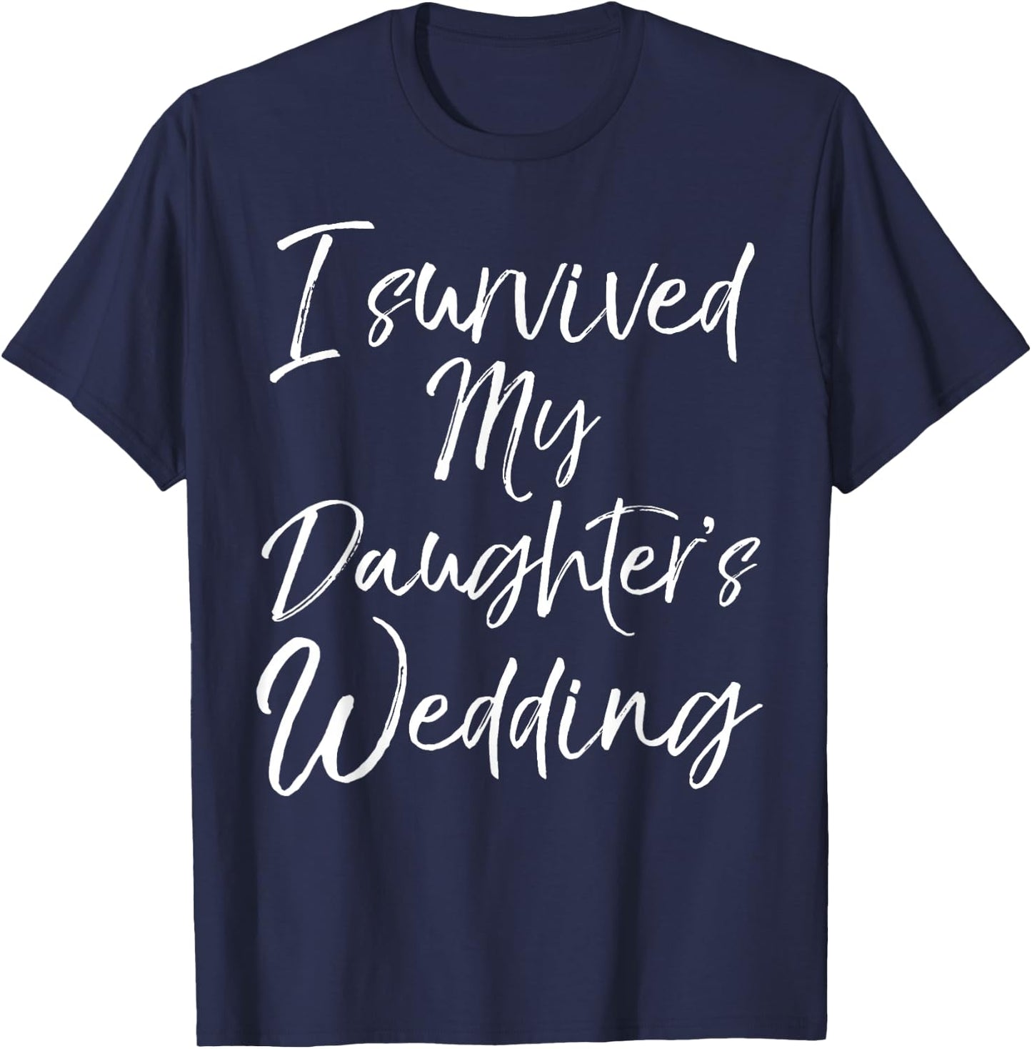 Cute Bridal Gift Moms I Survived My Daughter's Wedding T-Shirt - T-Shirt | Navy