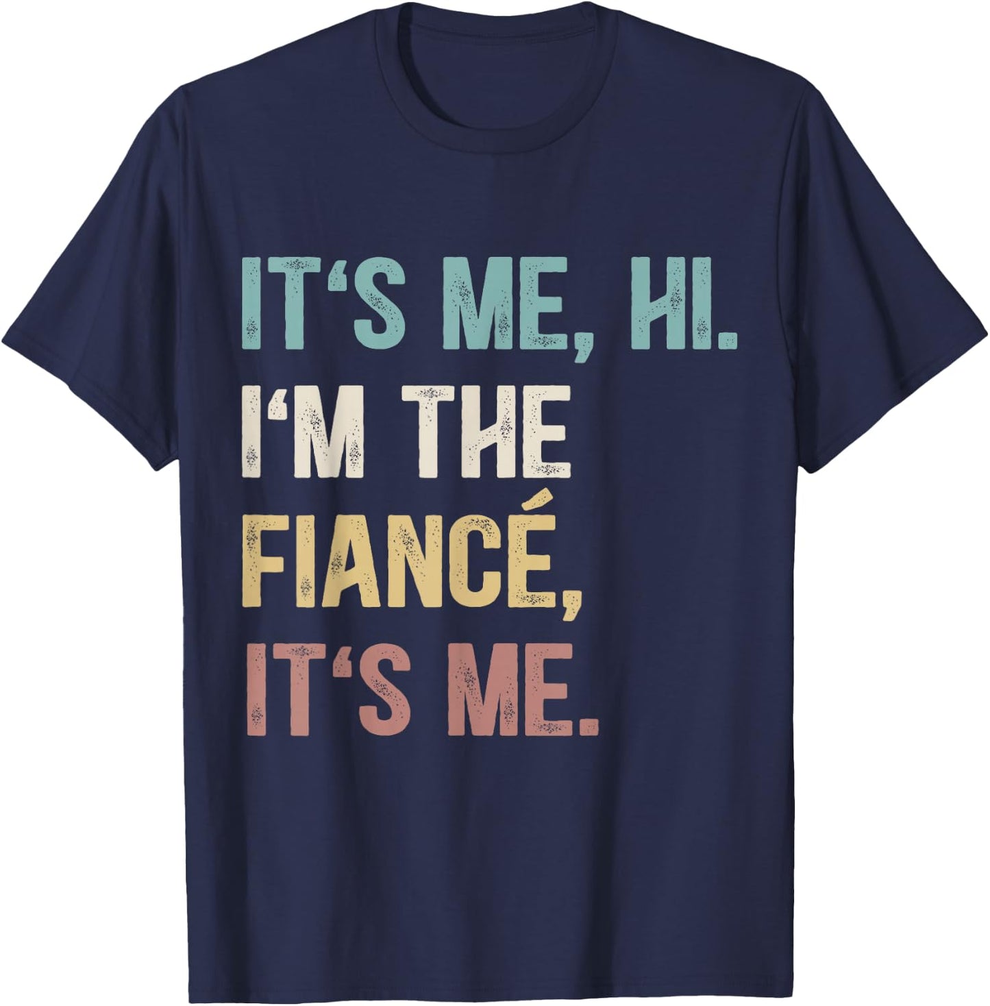 Vintage Funny Fiance, It's Me Hi I'm The Finance It's Me T-Shirt - T-Shirt | Navy
