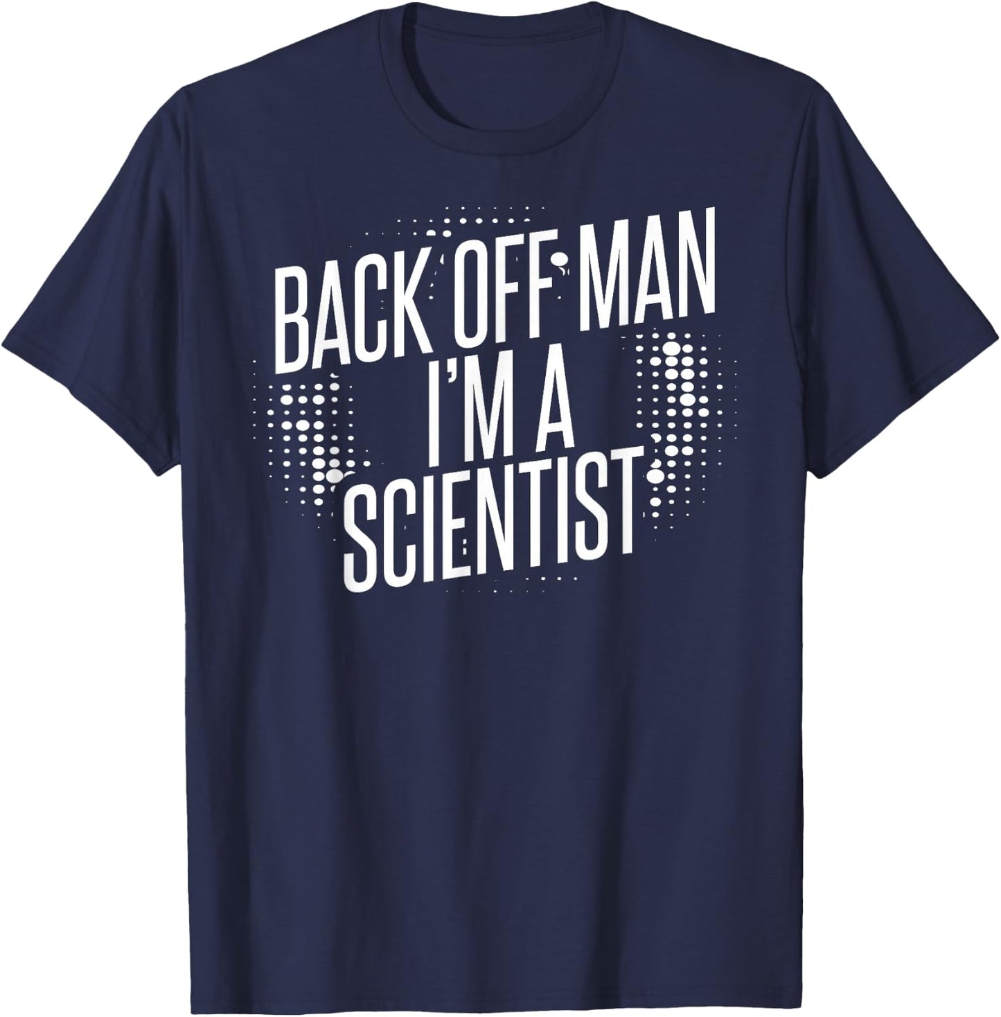 Back Off Man I'm A Scientist T-Shirt - T-Shirt | Navy