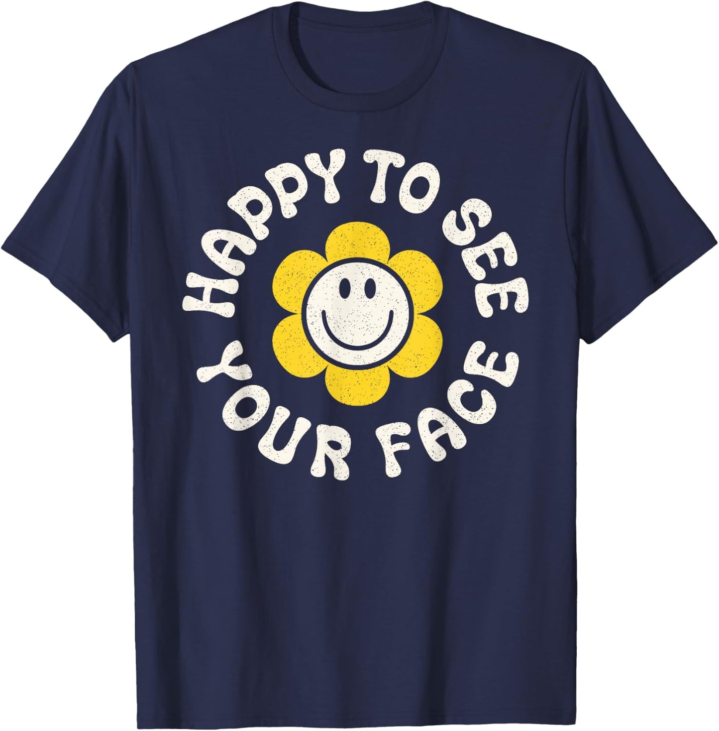 Happy to See Your Face Teacher Smile Daisy Back to School T-Shirt - T-Shirt | Navy