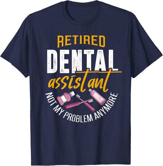 Funny Retired Dental Assistant Shirt Dental Assistant Gift T-Shirt - T-Shirt | Navy
