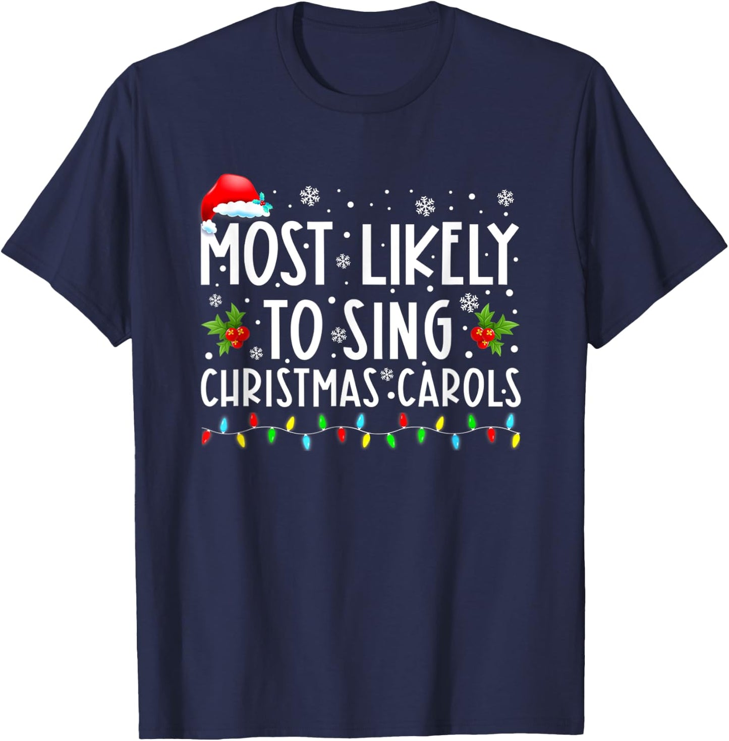 Most Likely To Sing Christmas Carols Funny Christmas Holiday T-Shirt - T-Shirt | Navy