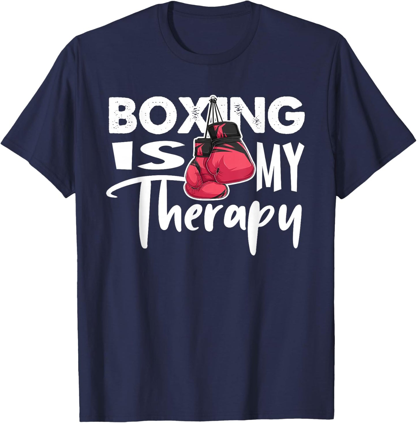 Boxing is My Therapy Funny Boxing Quote Gym Fighter Gloves T-Shirt - T-Shirt | Navy