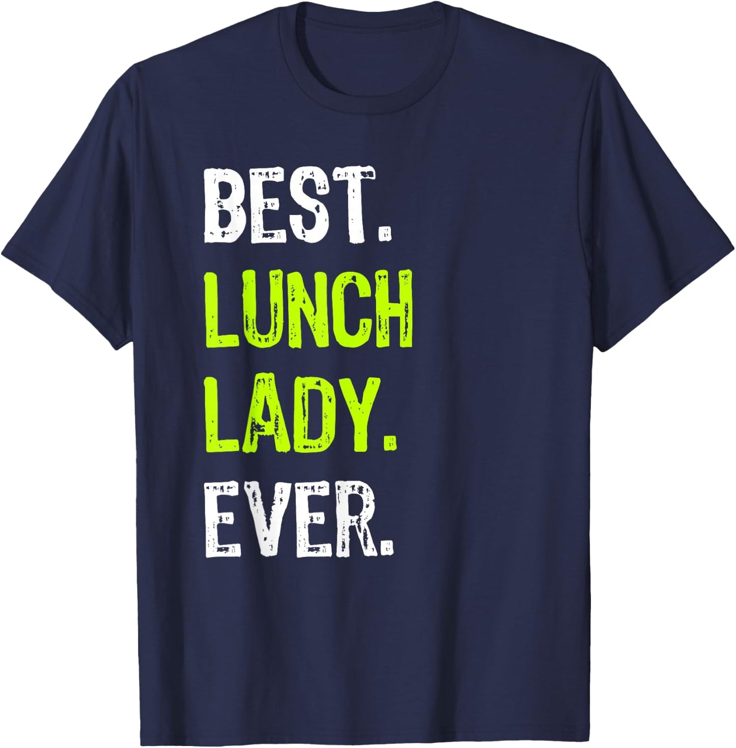 Best LUNCH LADY Ever T-Shirt - T-Shirt | Navy
