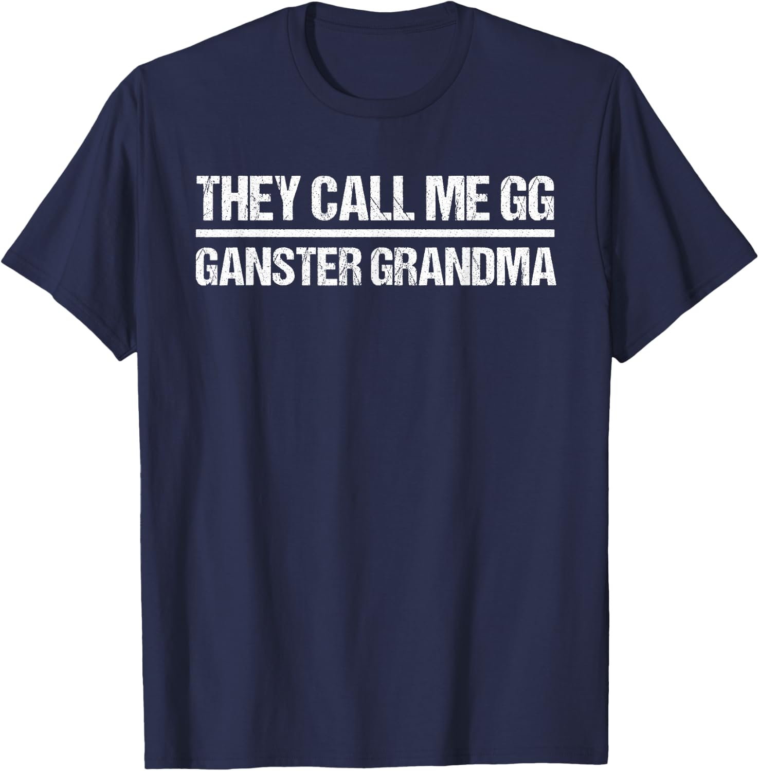 They Call Me GG Gangster Grandma Gangsta T-Shirt - T-Shirt | Navy