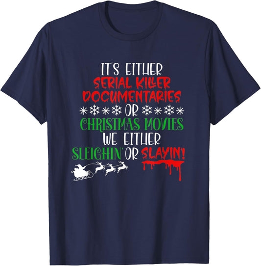 Sleighin Or Slayin Christmas Movie Funny Serial Xmas T-Shirt - T-Shirt | Navy
