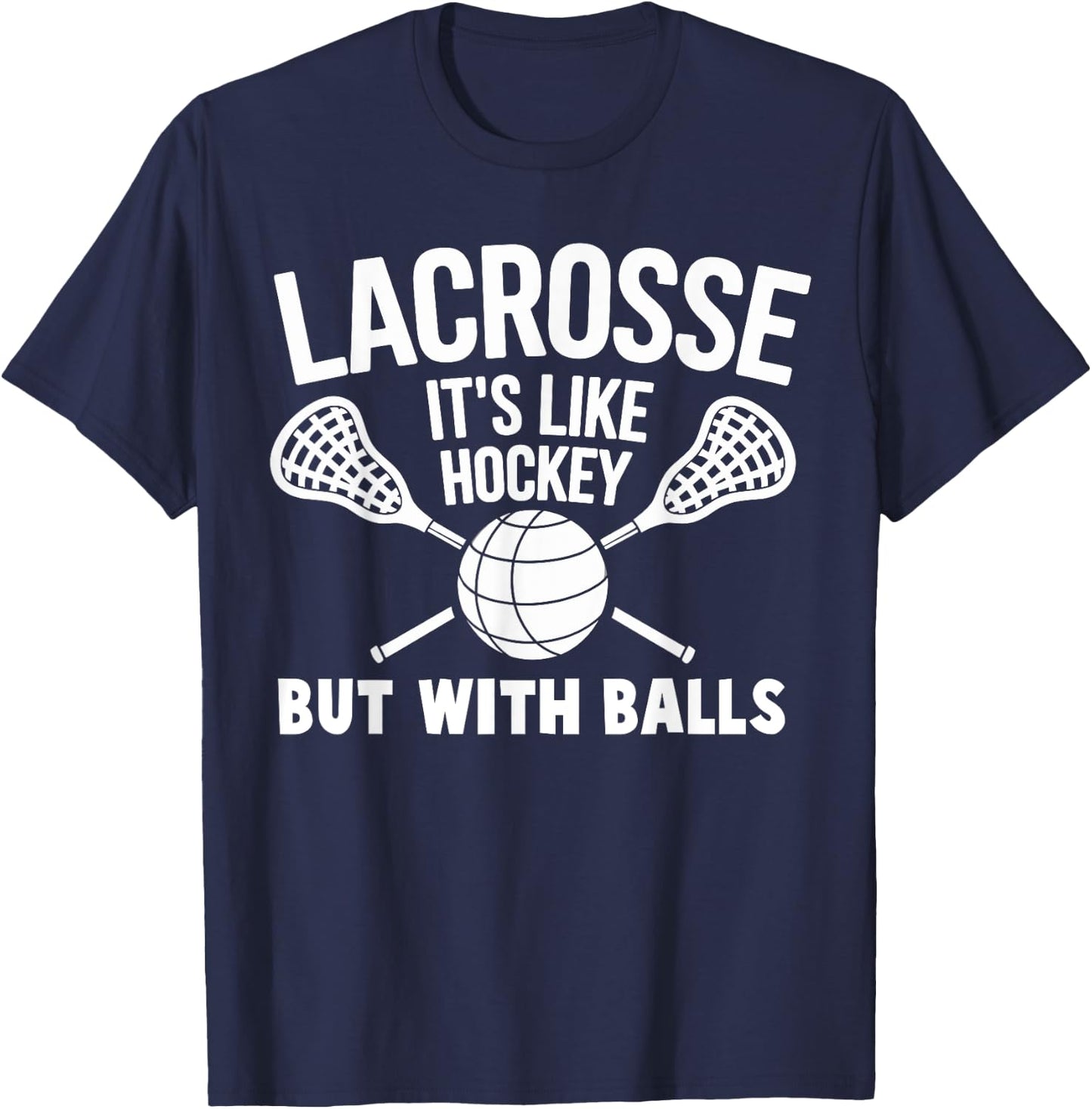 Lacrosse it's Like Hockey But With Ball Funny Lacrosse T-Shirt - T-Shirt | Navy