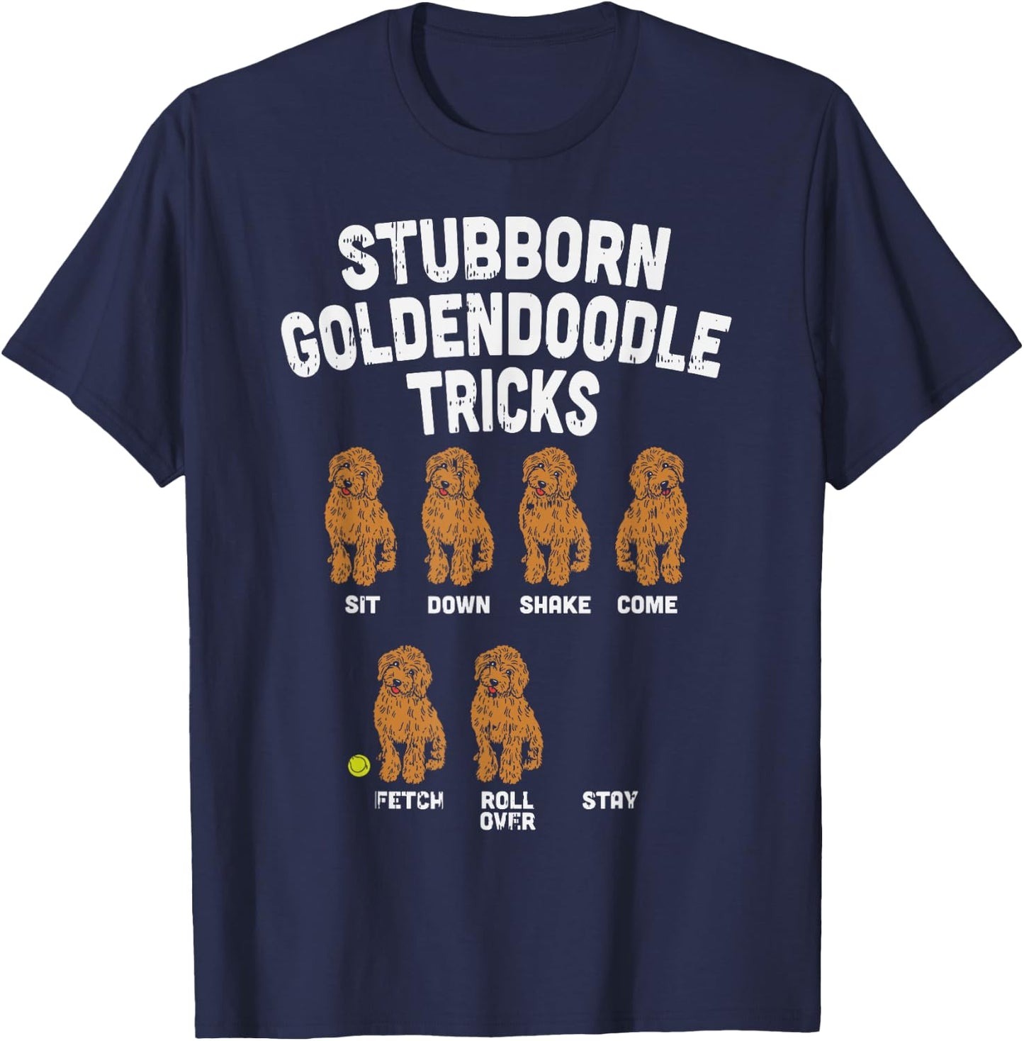 Stubborn Goldendoodle Tricks Funny Dog Trainer Mom Dad Gift T-Shirt - T-Shirt | Navy