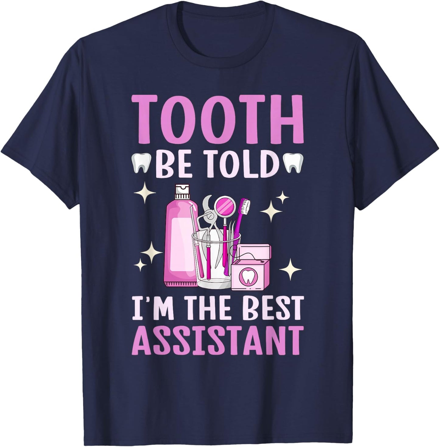 Best Dental Assistant Dental Hygienist Dentistry Women T-Shirt - T-Shirt | Navy