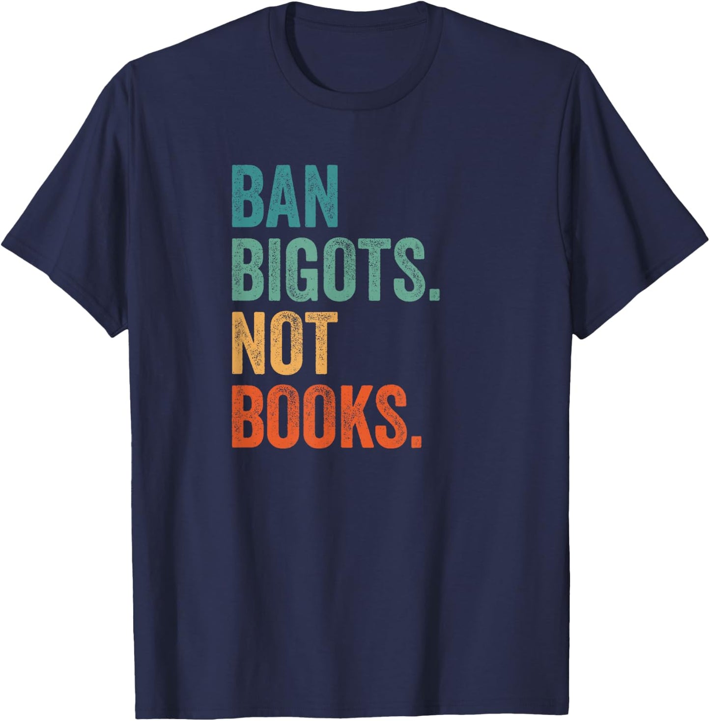 Ban Bigots Not Books Banned Books Bookish Librarian Reading T-Shirt - T-Shirt | Navy