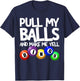 Pull My Balls and Make Me Yell Bingo Player Funny Bingo T-Shirt - T-Shirt | Navy