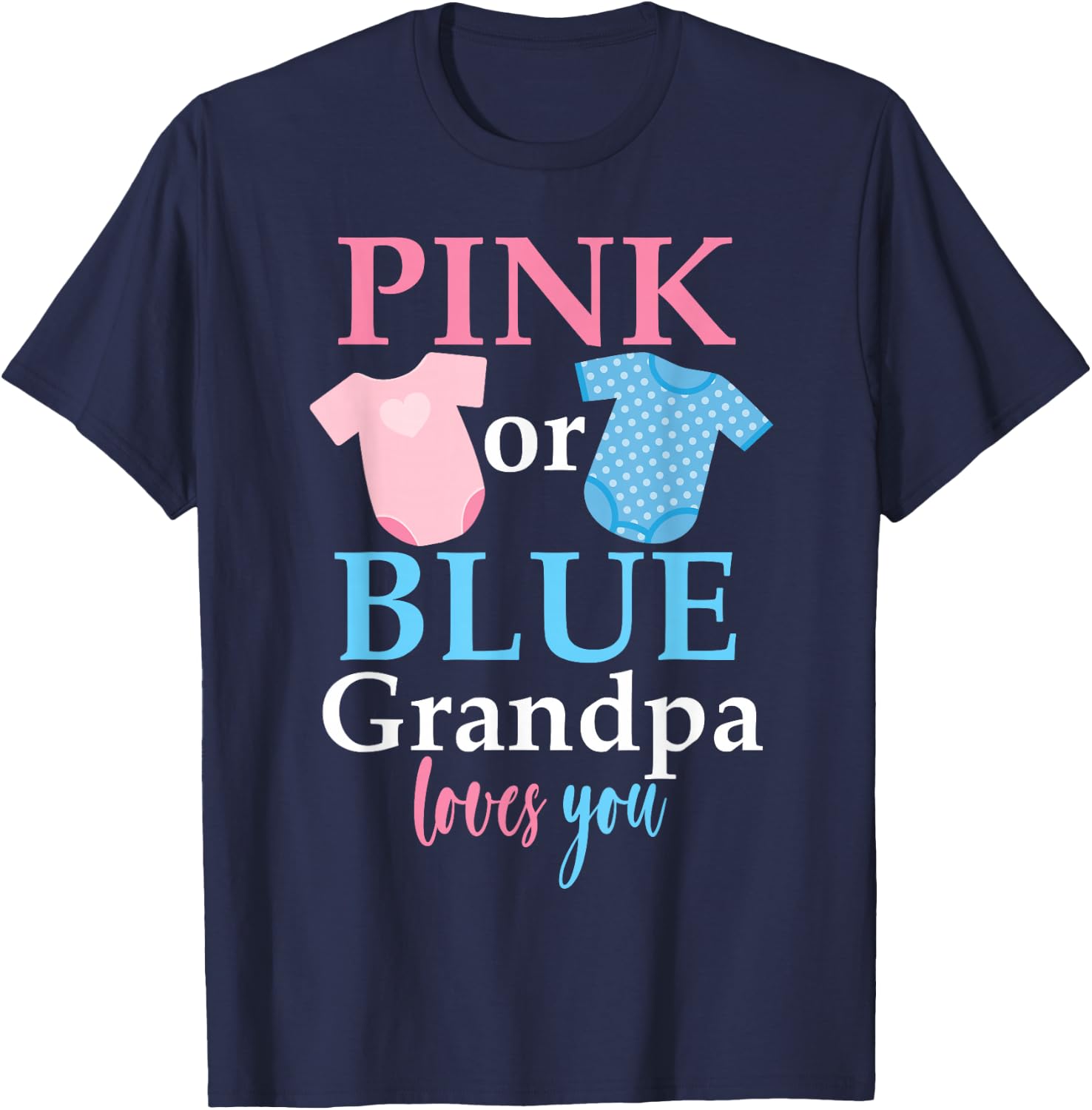 Gender Reveal Pink Or Blue Grandpa Loves You T-Shirt - T-Shirt | Navy