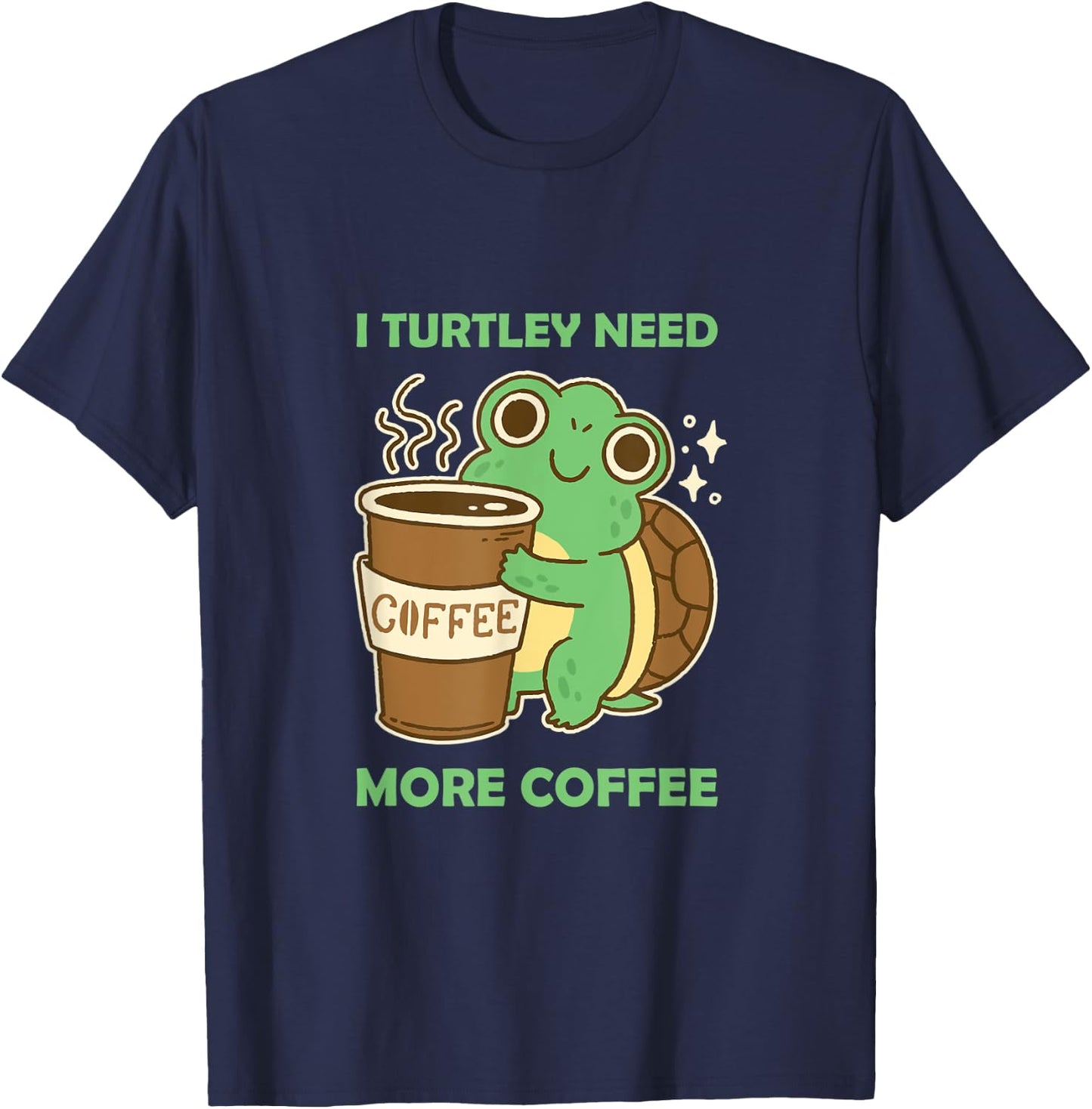 Cute and Funny: I Turtley need more Coffee Turtoise Lover T-Shirt - T-Shirt | Navy