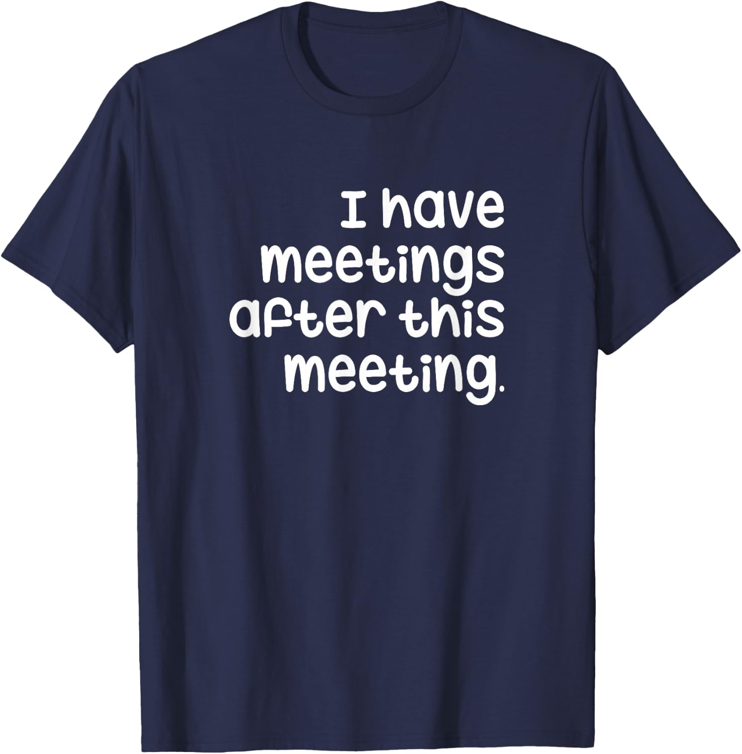 Funny Agile DevOps - I Have Meetings After This Meeting T-Shirt - T-Shirt | Navy