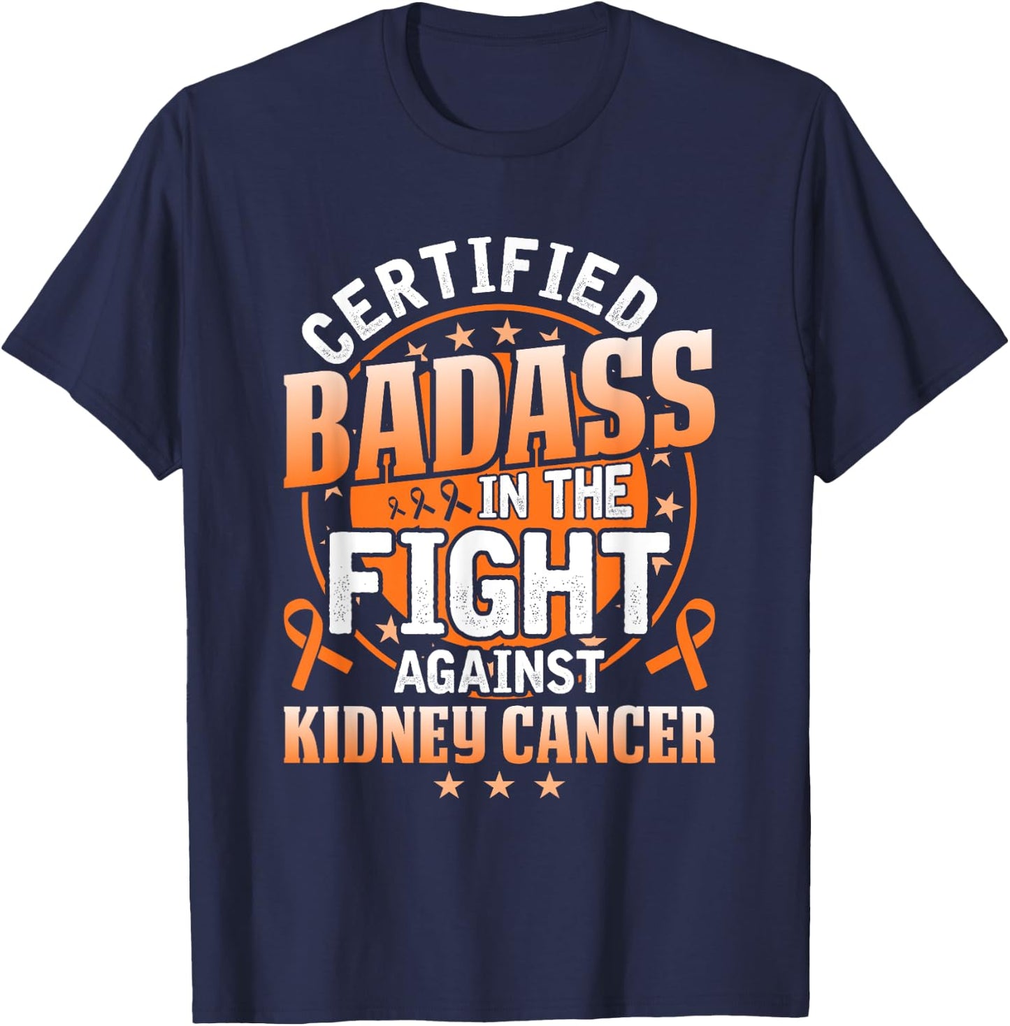 Certified Badass in the fight against Kidney Cancer T-Shirt - T-Shirt | Navy