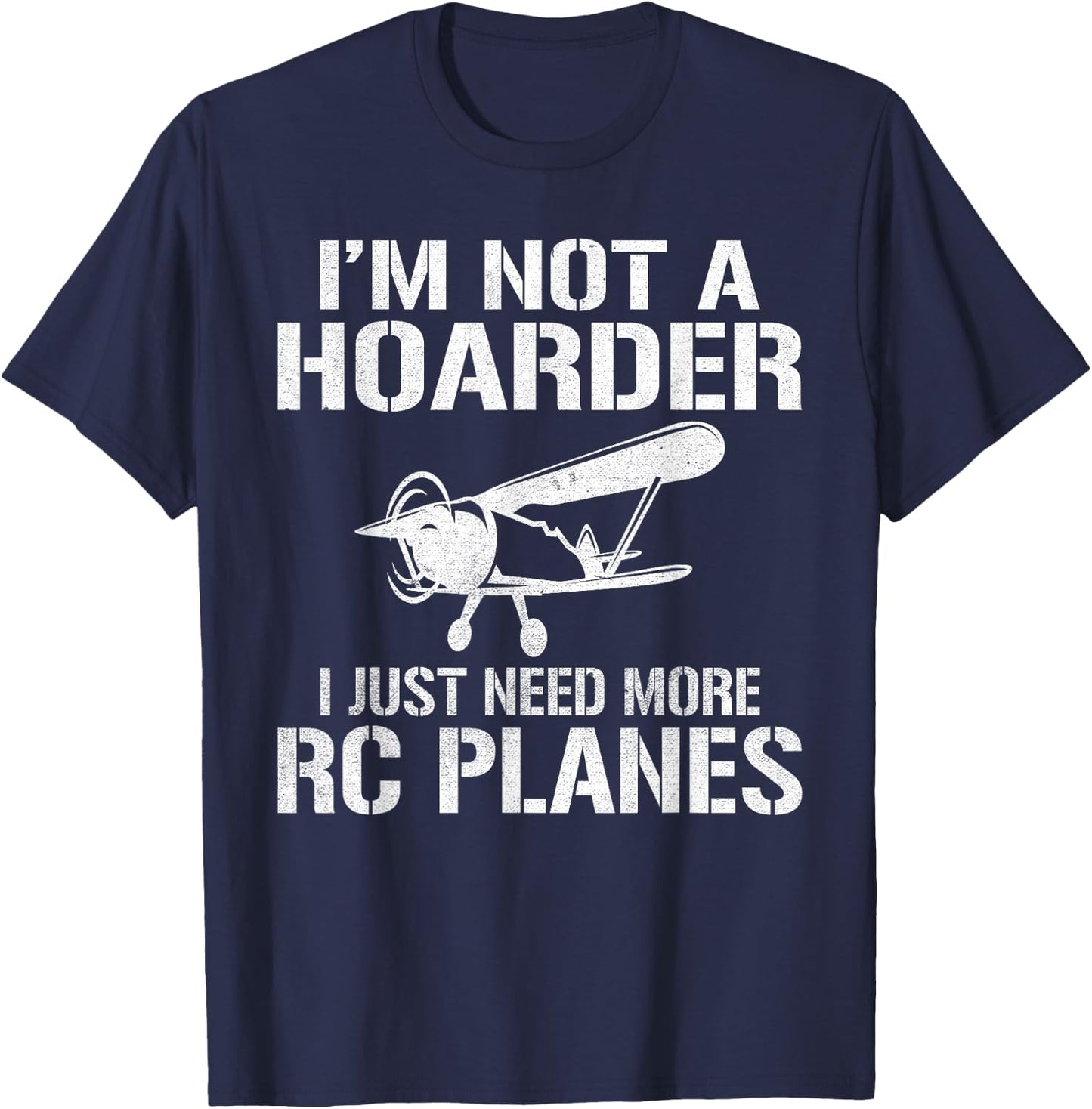 RC Plane Flying Im not a Hoarder i just need more RC Planes T-Shirt - T-Shirt | Navy