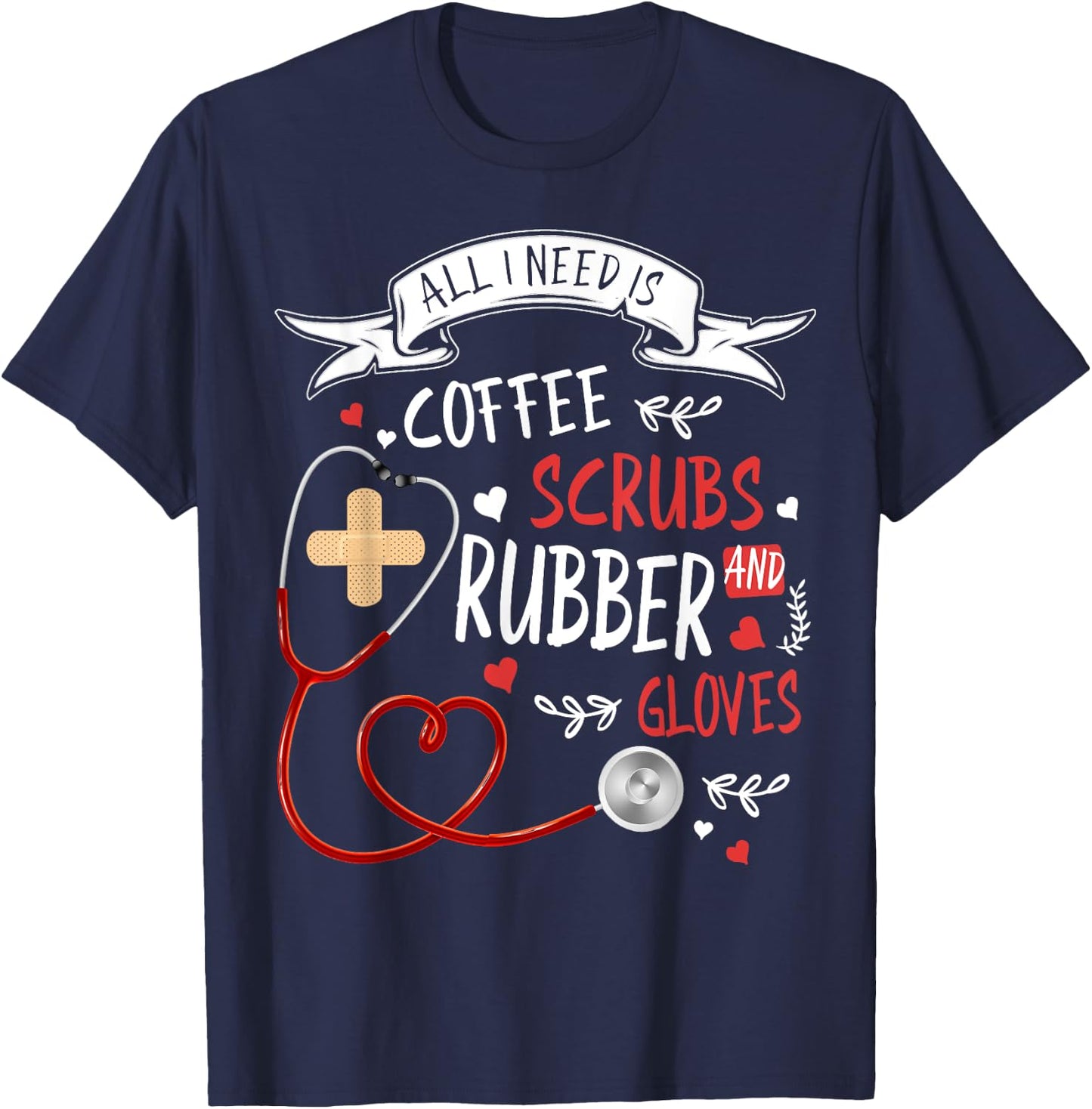 Nursing Ideas For Nurses & Coffee Scrubs And Rubber Gloves T-Shirt - T-Shirt | Navy