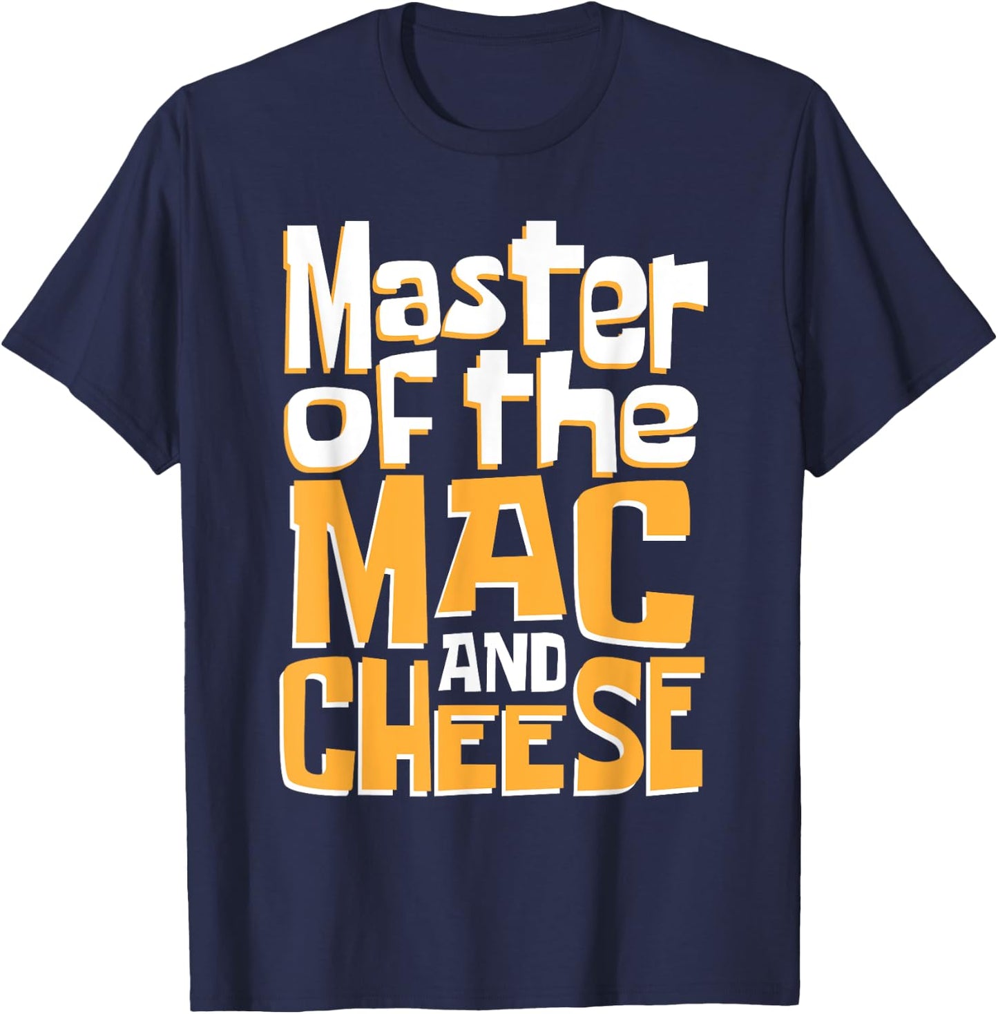 Master Of The Mac & Cheese - Macaroni Lover Cheesy Noodle T-Shirt - T-Shirt | Navy