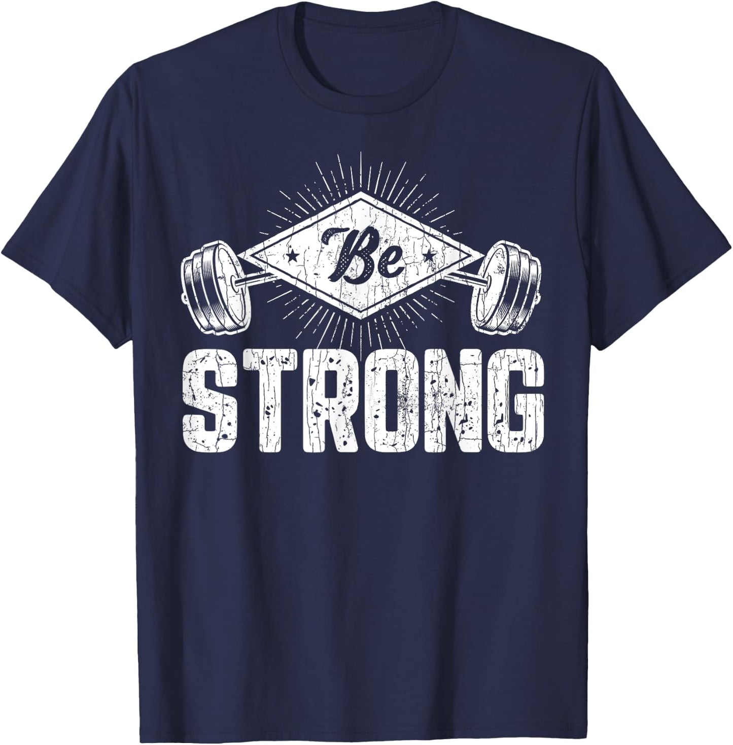 Be Strong Funny Gym Motivational Graphic T-Shirt - T-Shirt | Navy