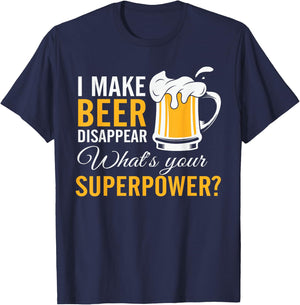 Funny I Make Beer Disappear What's Your Superpower T-Shirt - T-Shirt | Navy
