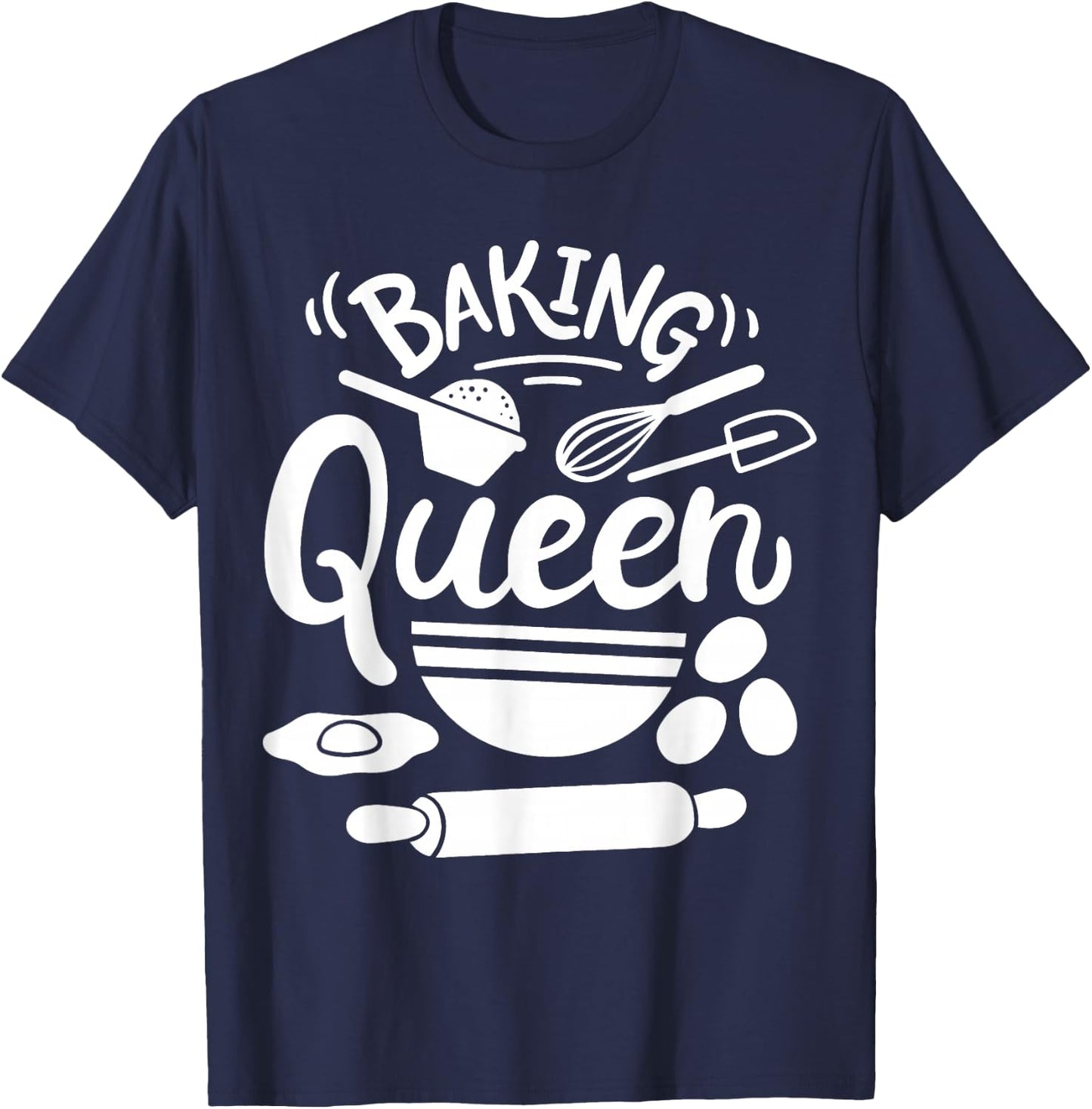 Baking Baker Bakery Pastry Baker Baking Queen T-Shirt - T-Shirt | Navy