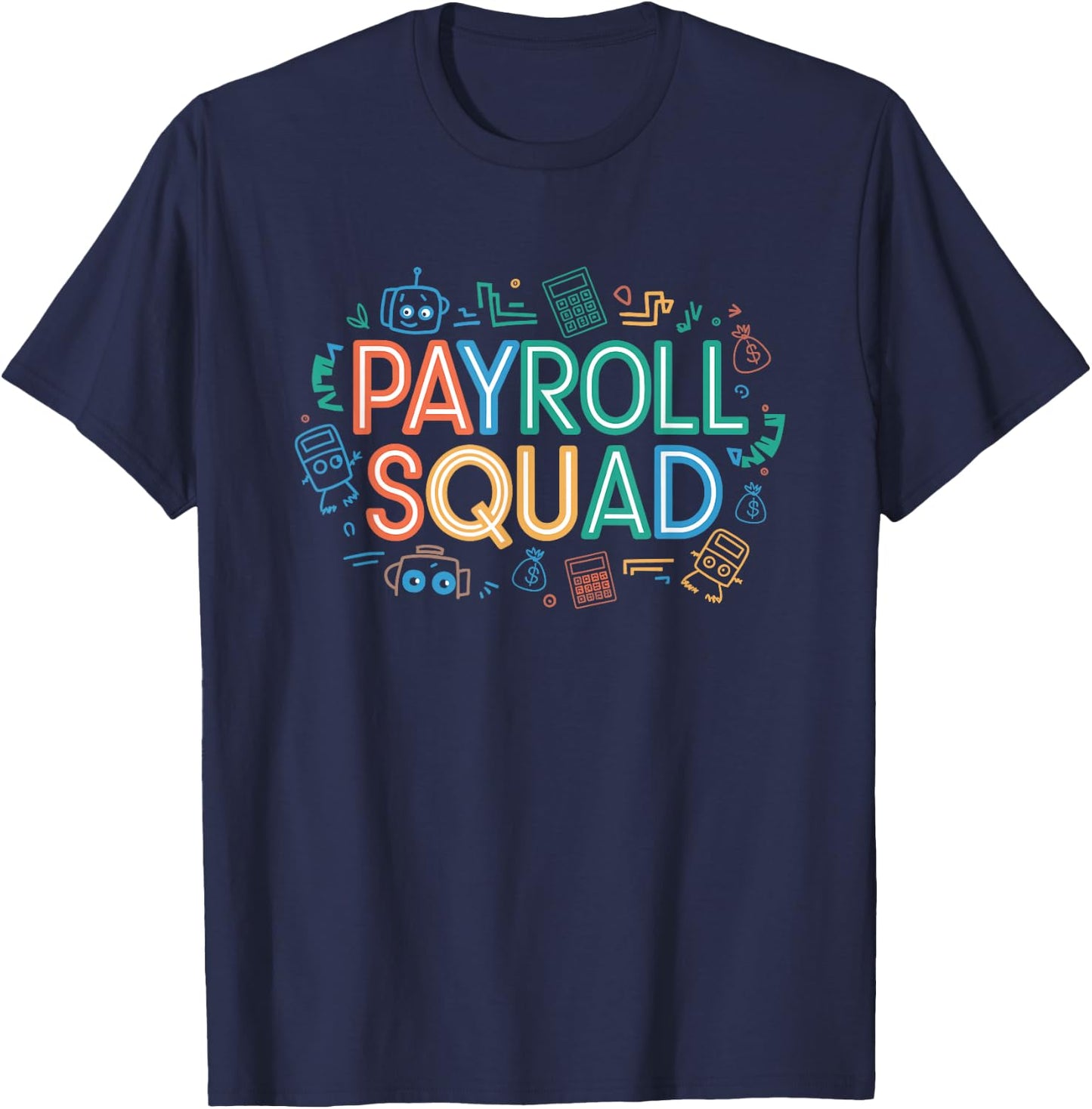 Payroll Squad, Payroll Team and Accountant T-Shirt - T-Shirt | Navy