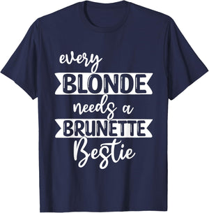 Every Blonde Needs A Brunette Bestie-Bestie BFF T-Shirt - T-Shirt | Navy