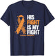 Leukemia Awareness Shirt His Fight is my fight Leukemia T-Shirt - T-Shirt | Navy