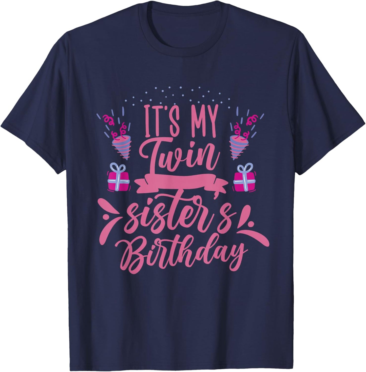 It's My Twin Sister's Birthday Twins Celebrate Cute T-Shirt - T-Shirt | Navy