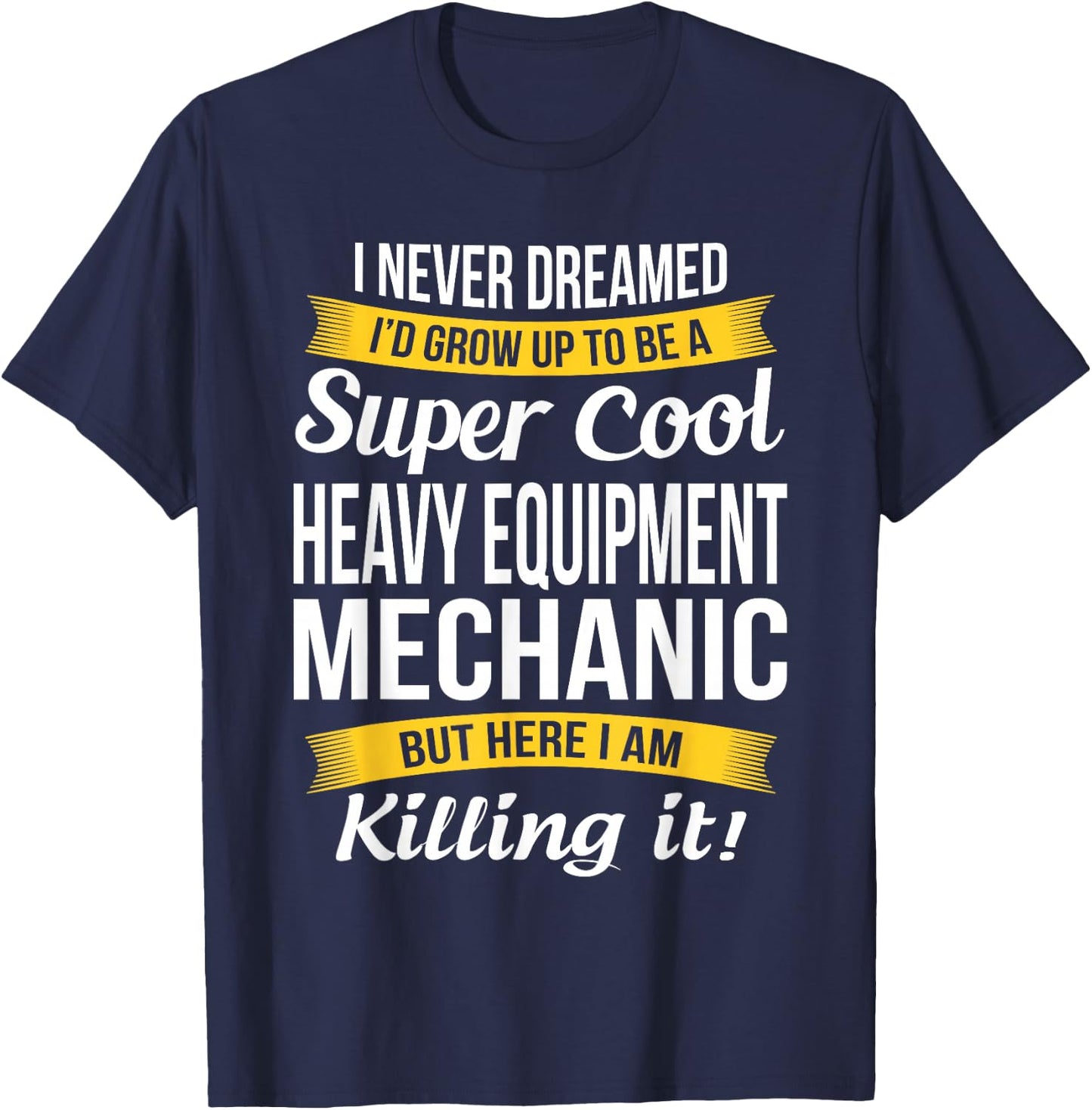 Heavy Equipment Mechanic Funny Gift T-Shirt - T-Shirt | Navy