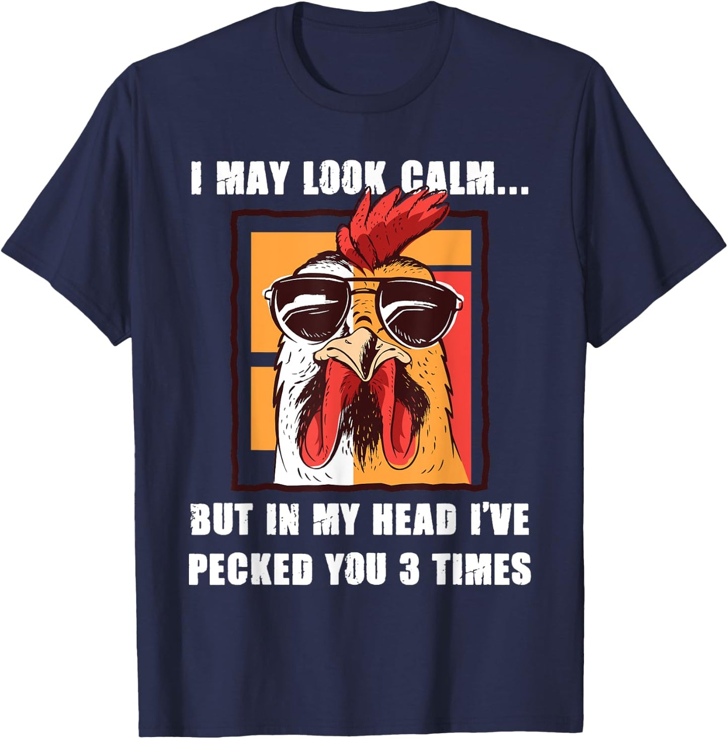 I May Look Calm But In My Head I've Pecked You Three Times T-Shirt - T-Shirt | Navy