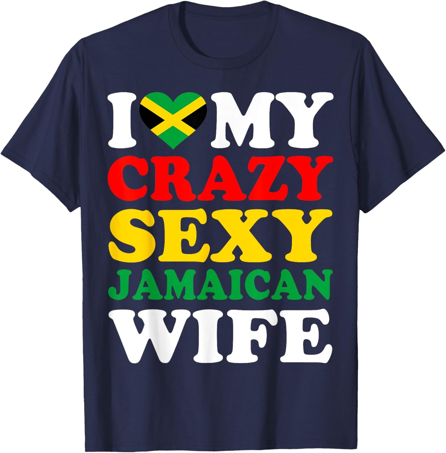 I love My Crazy Sexy Jamaican Wife Jamaica Husband Gift T-Shirt - T-Shirt | Navy