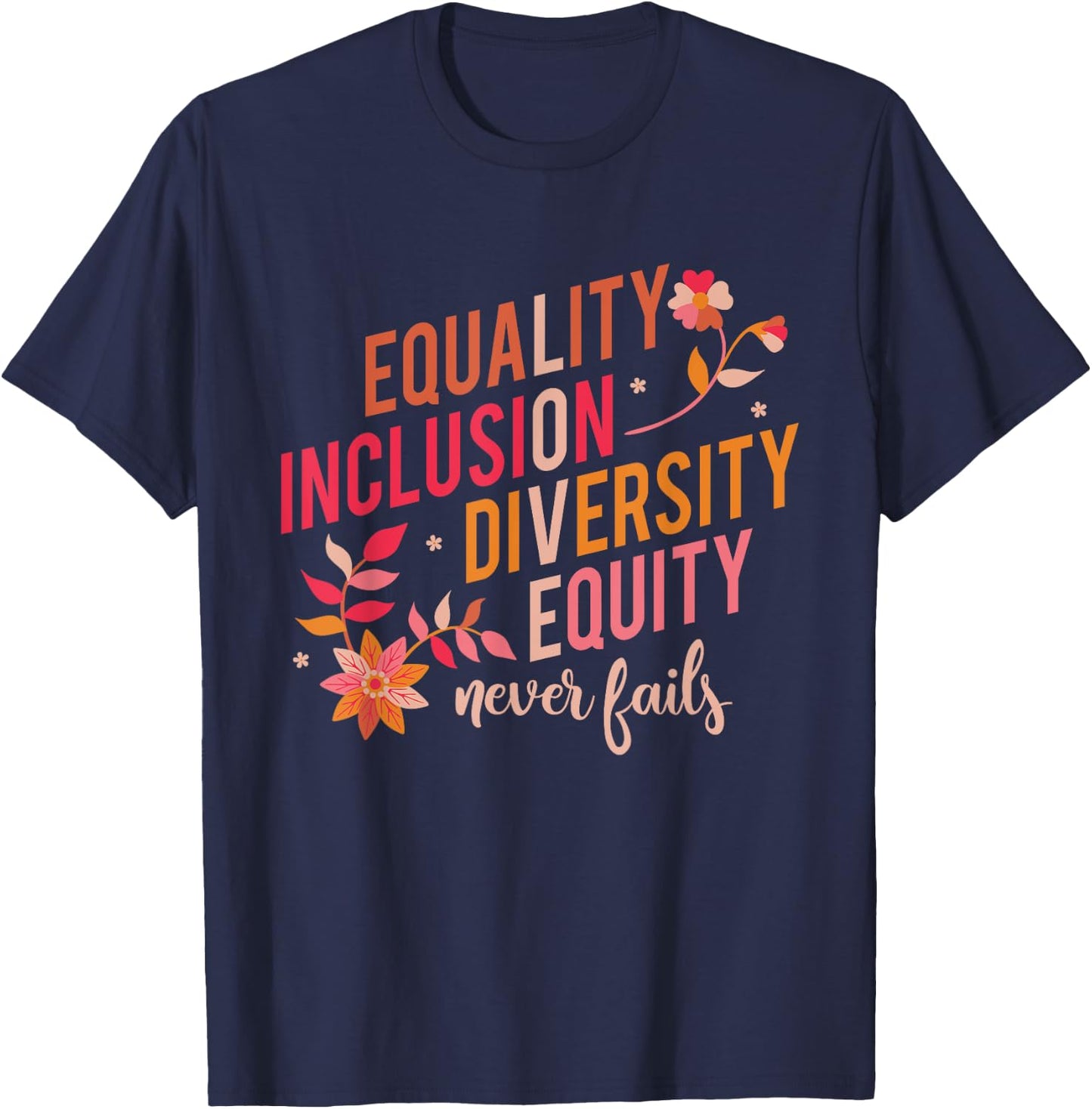 Equality Inclusion Diversity Equity Love Never Fails Teacher T-Shirt - T-Shirt | Navy