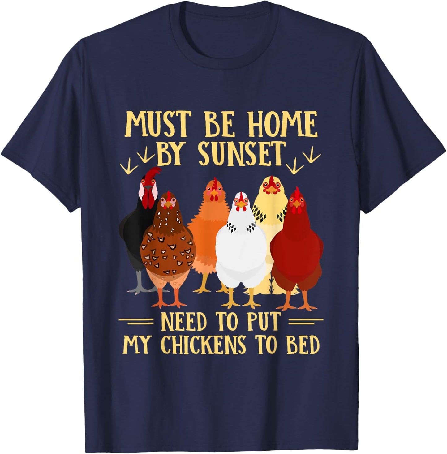 Must Be Home By Sunset Need To Put My Chickens To Bed T-Shirt - T-Shirt | Navy