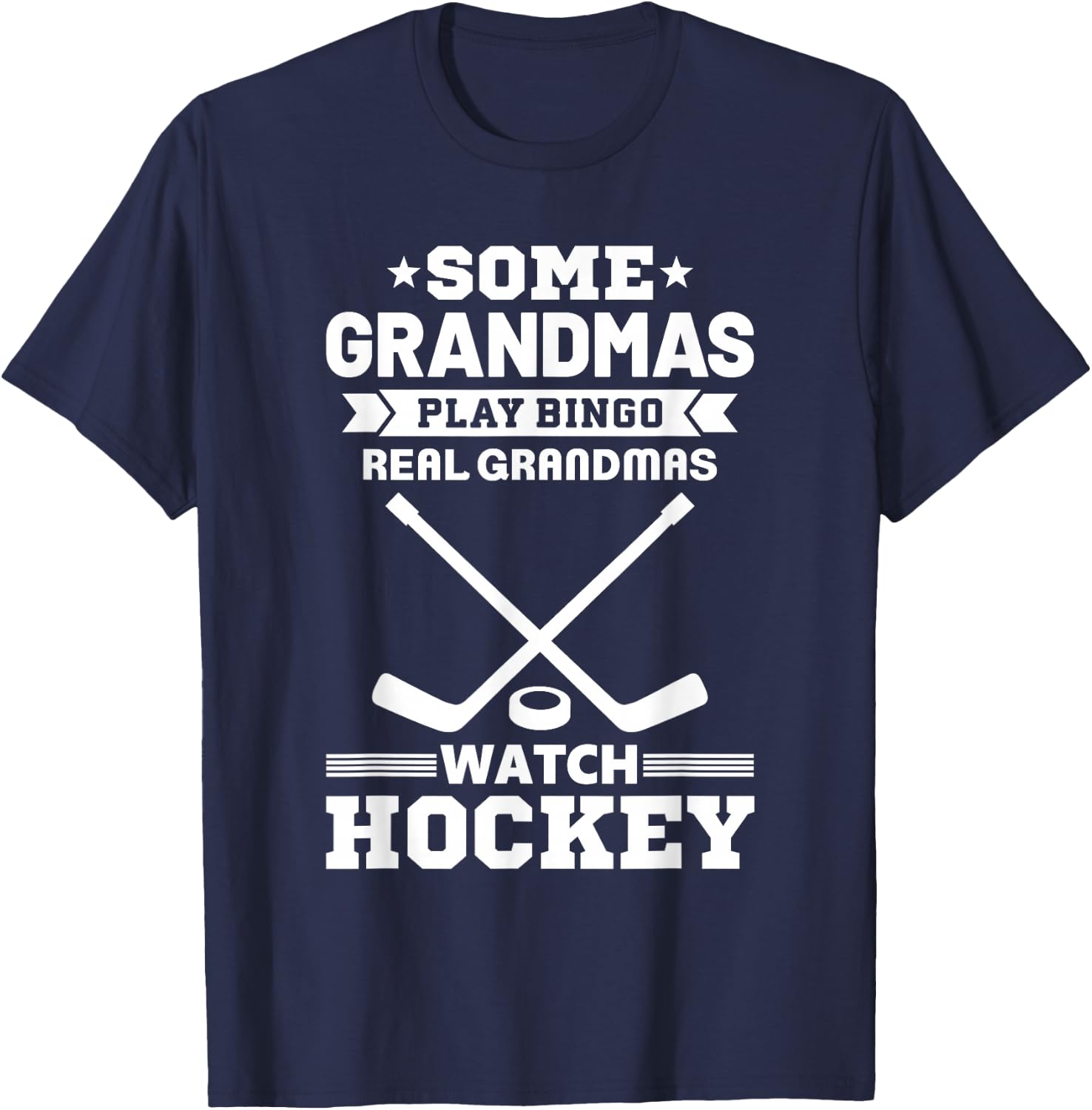 Some Grandmas Play Bingo Real Grandmas Watch Hockey T-Shirt - T-Shirt | Navy