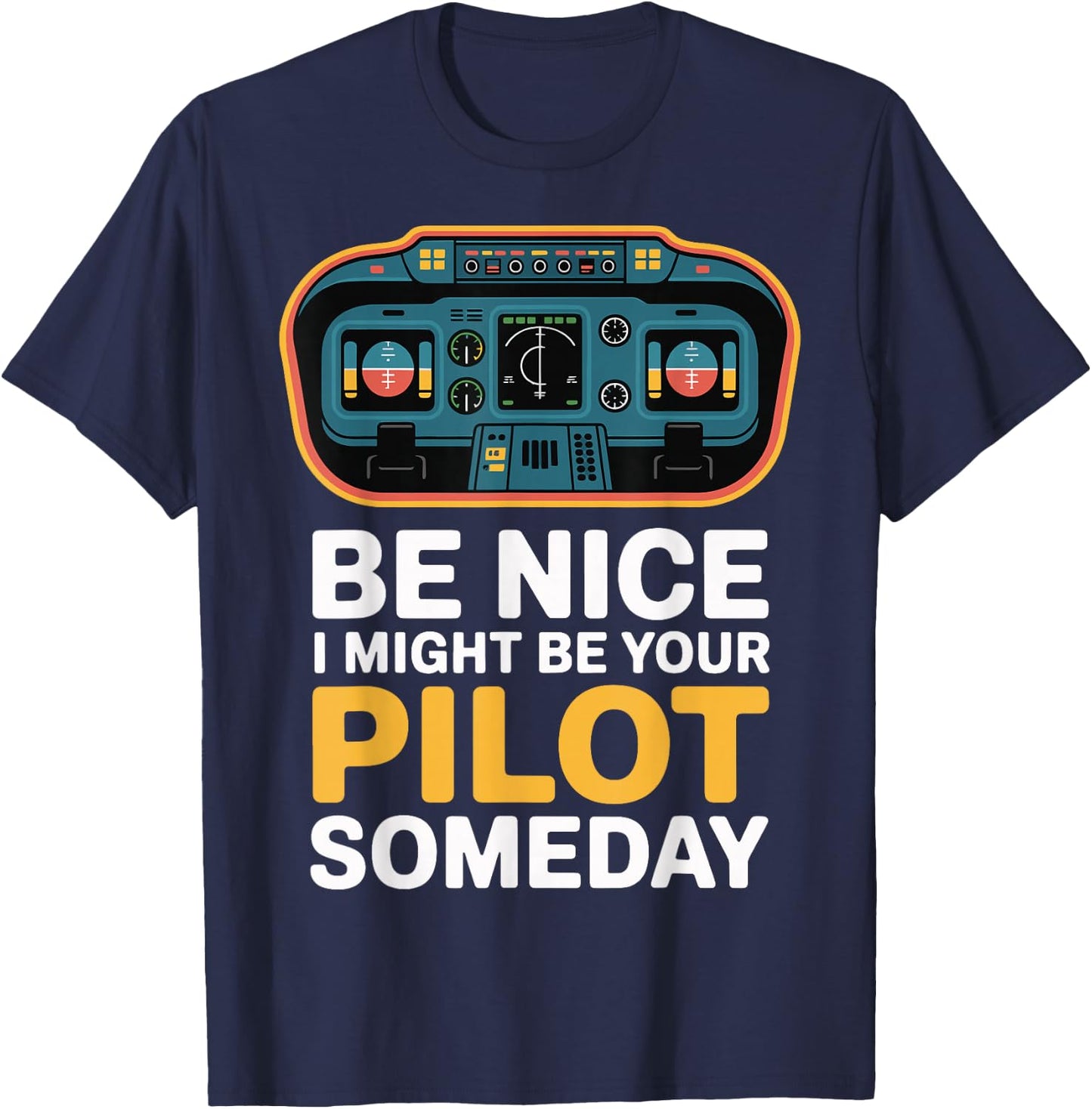 Be Nice I Might Be Your Pilot Someday T-Shirt - T-Shirt | Navy