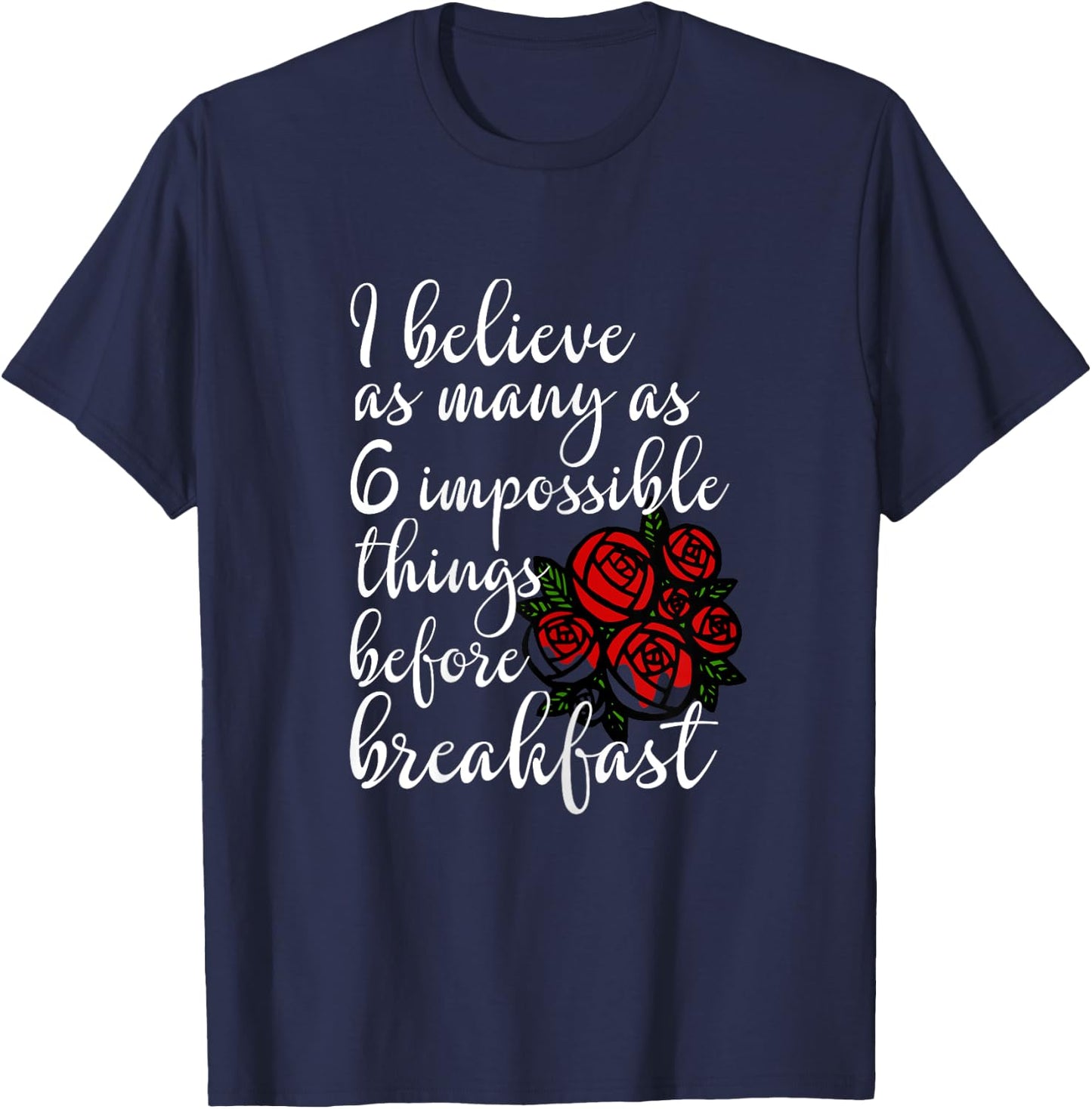 Six Impossible Things Before Breakfast Quote Shirt Red Roses T-Shirt - T-Shirt | Navy